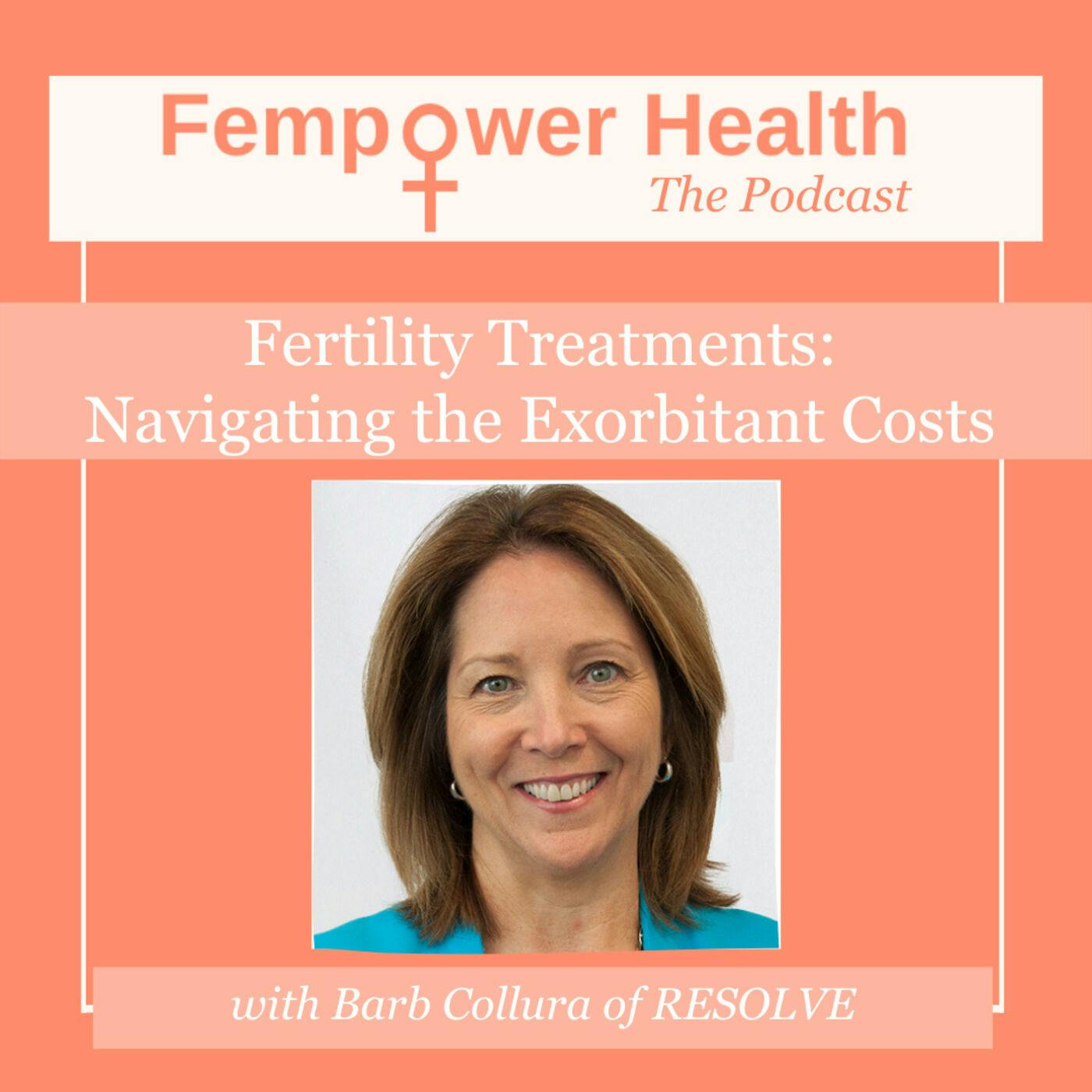 Fertility Treatments:  Navigating the Exorbitant Costs | Barb Collura of RESOLVE