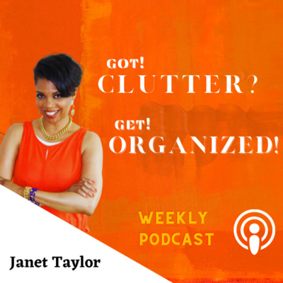 Got Clutter? Get Organized! with Janet