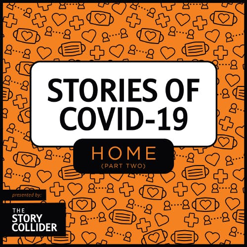 Stories of COVID-19: Home, Part 2