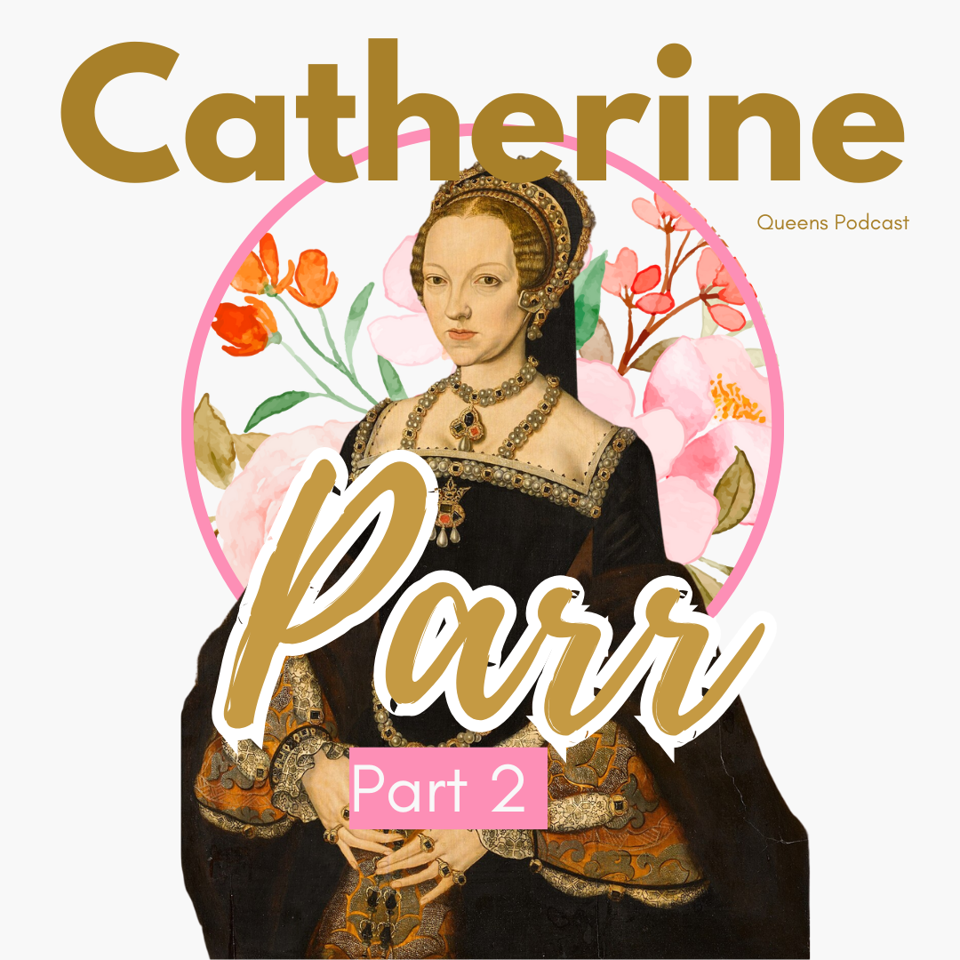 Catherine Parr, part 2