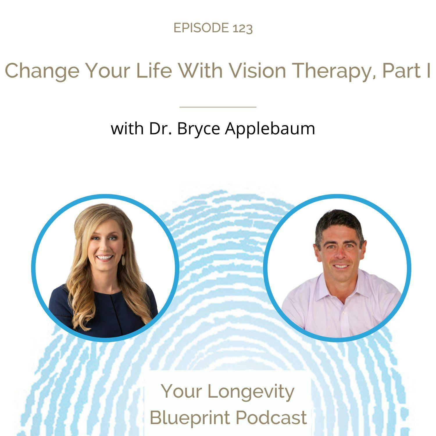Change Your Life With Vision Therapy with Dr. Bryce Applebaum, Part 1