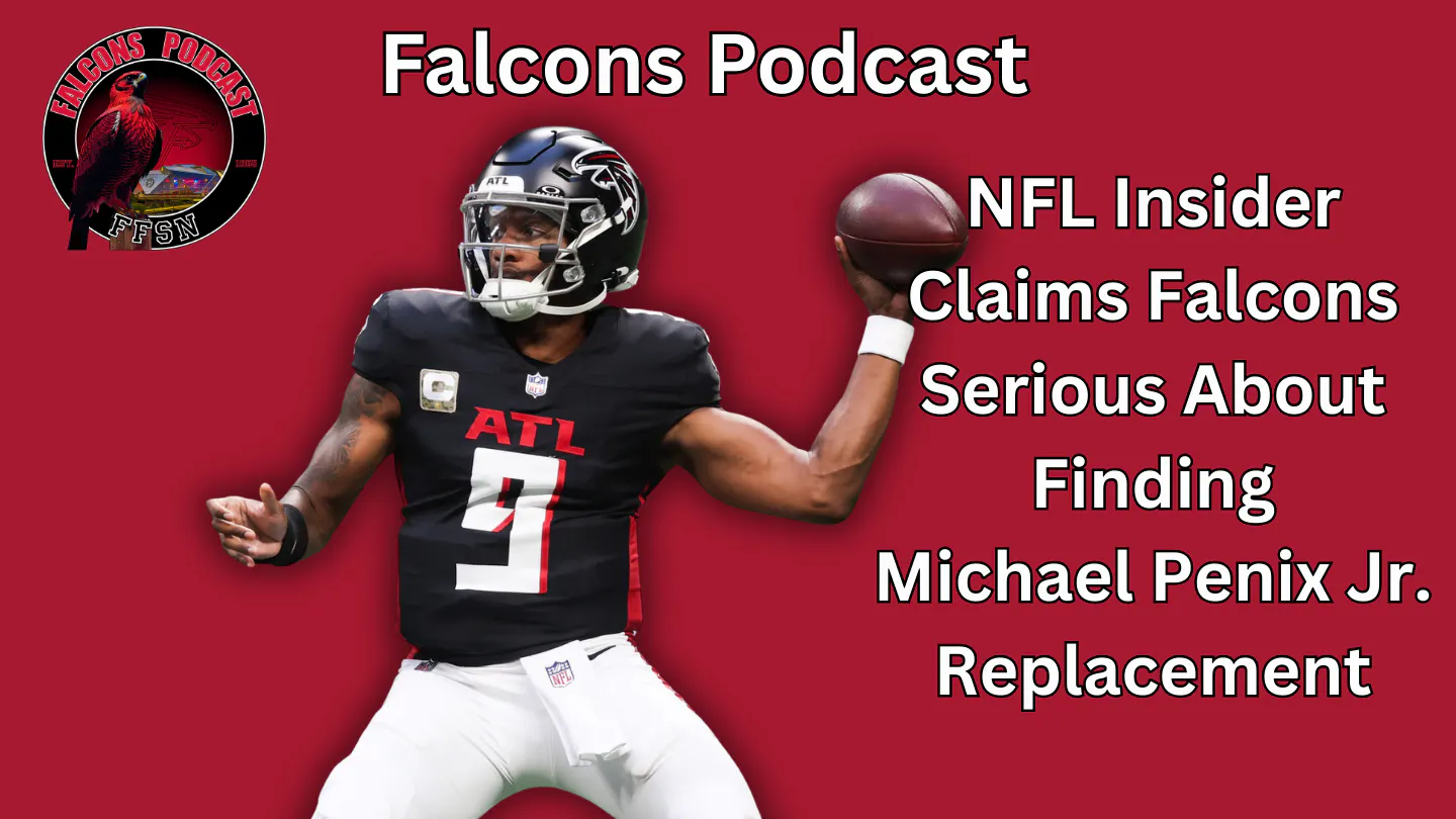 EP 364: NFL Insider Claims Falcons Serious about Replacing Michael Penix Jr. EP 364: NFL Insider Claims Falcons Serious about Replacing Michael Penix Jr.