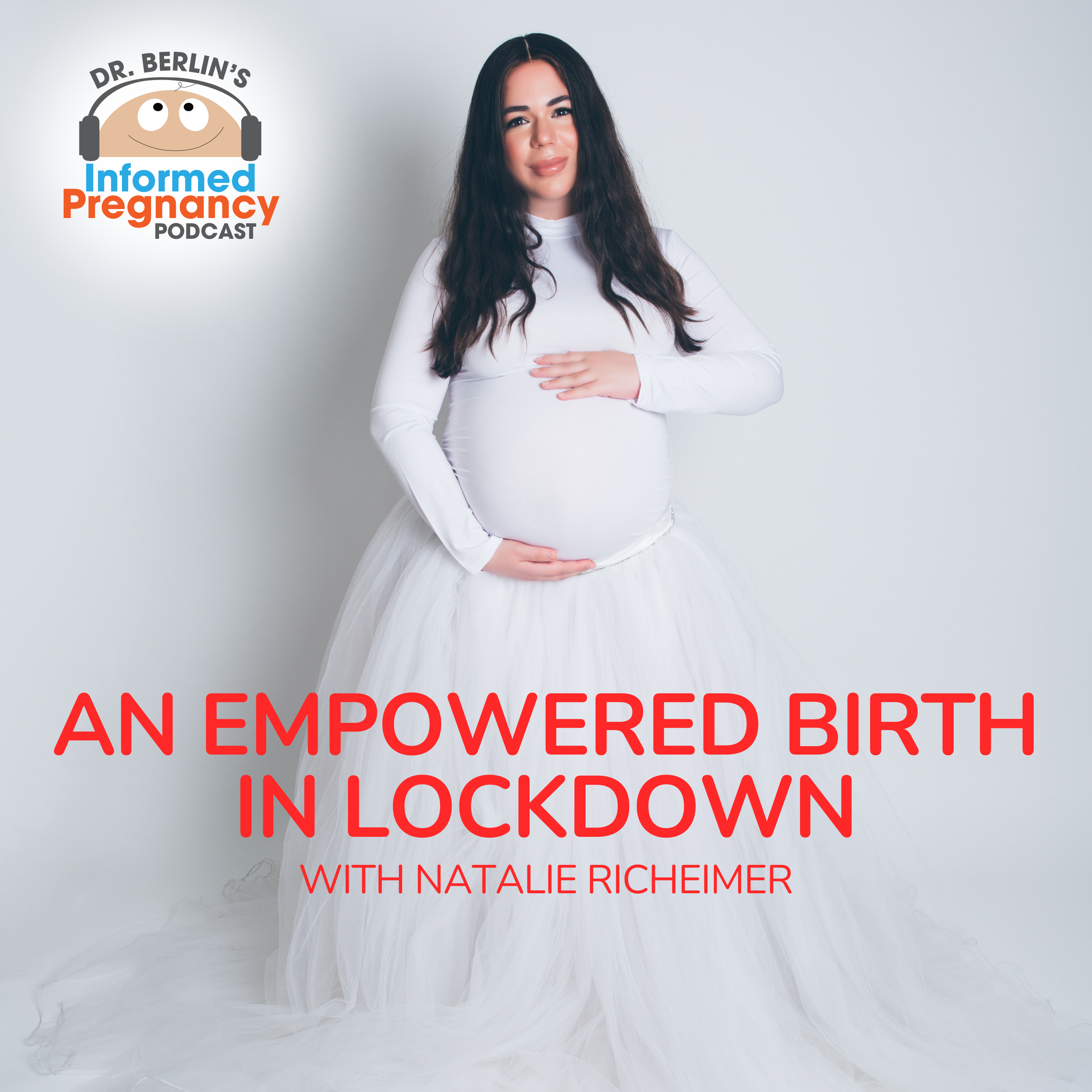 Ep. 475 An Empowered Birth in Lockdown with Natalie Richeimer