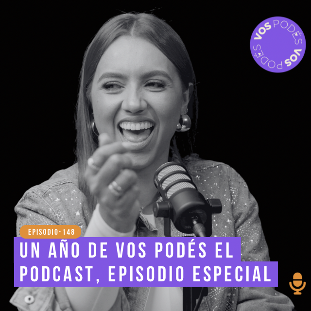 Un año de Vos Podés el podcast - invitada: Tatiana Franco