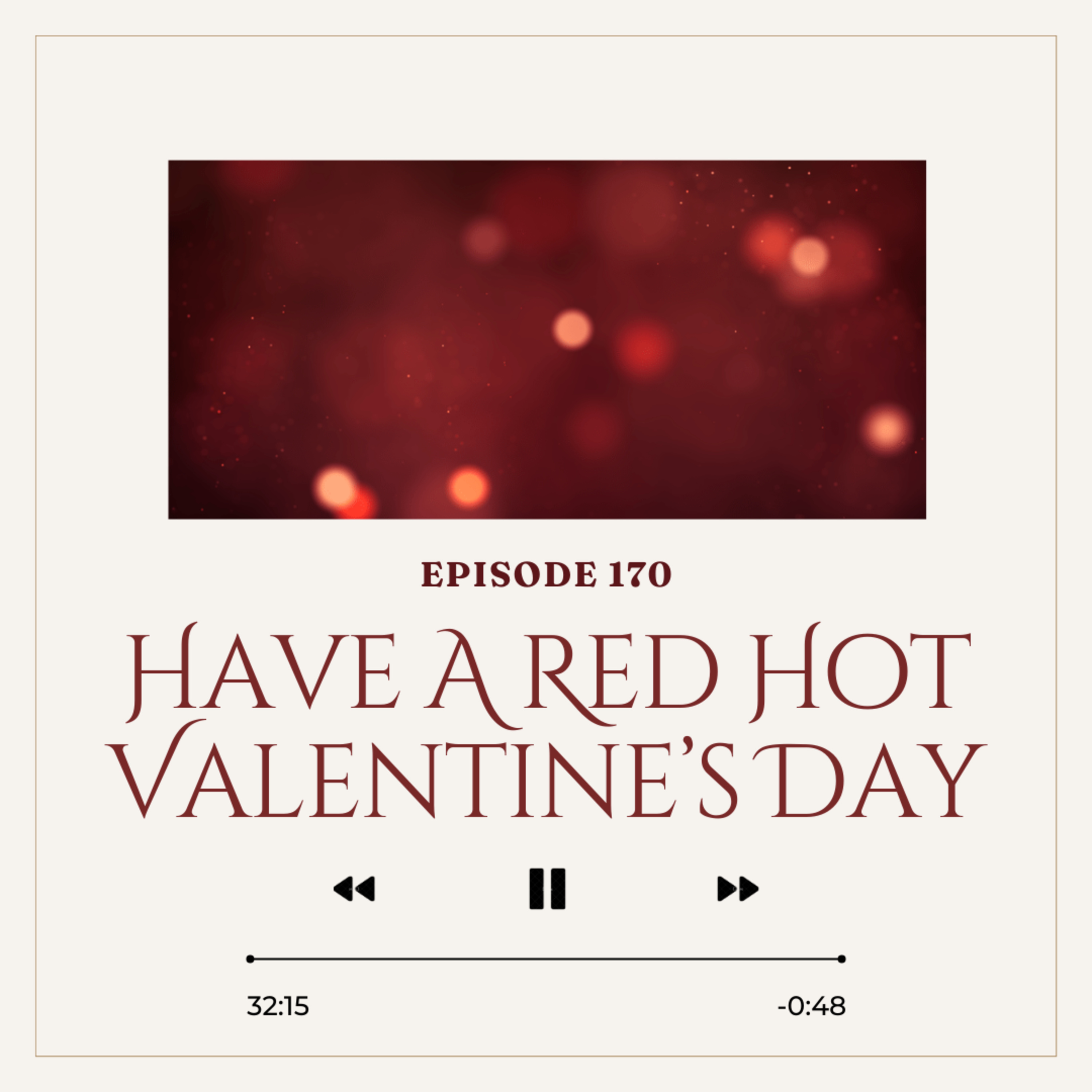 170: Have A Red Hot Valentine's Day