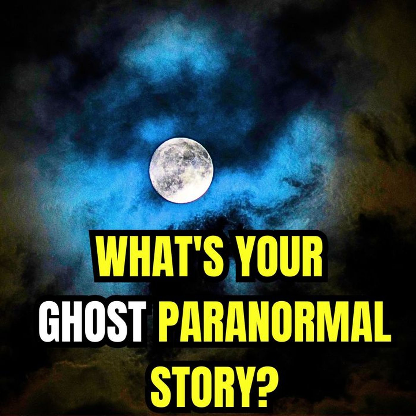 What's Your Ghost Paranormal Story? episode artwork