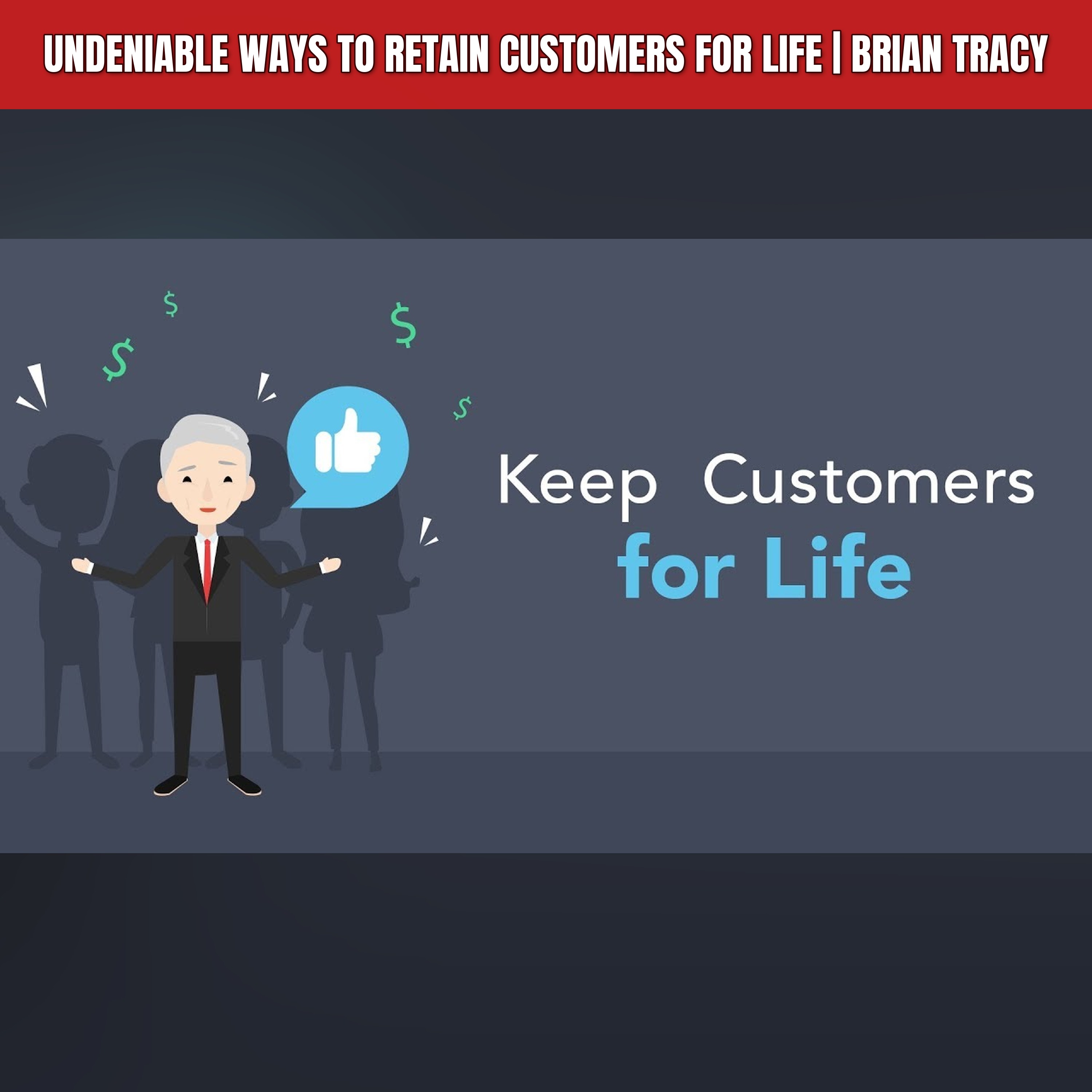 Undeniable Ways To Retain Customers For Life | Brian Tracy episode artwork