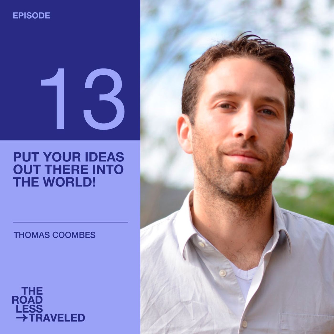 Ep. 13 - Put your ideas out there into the world!