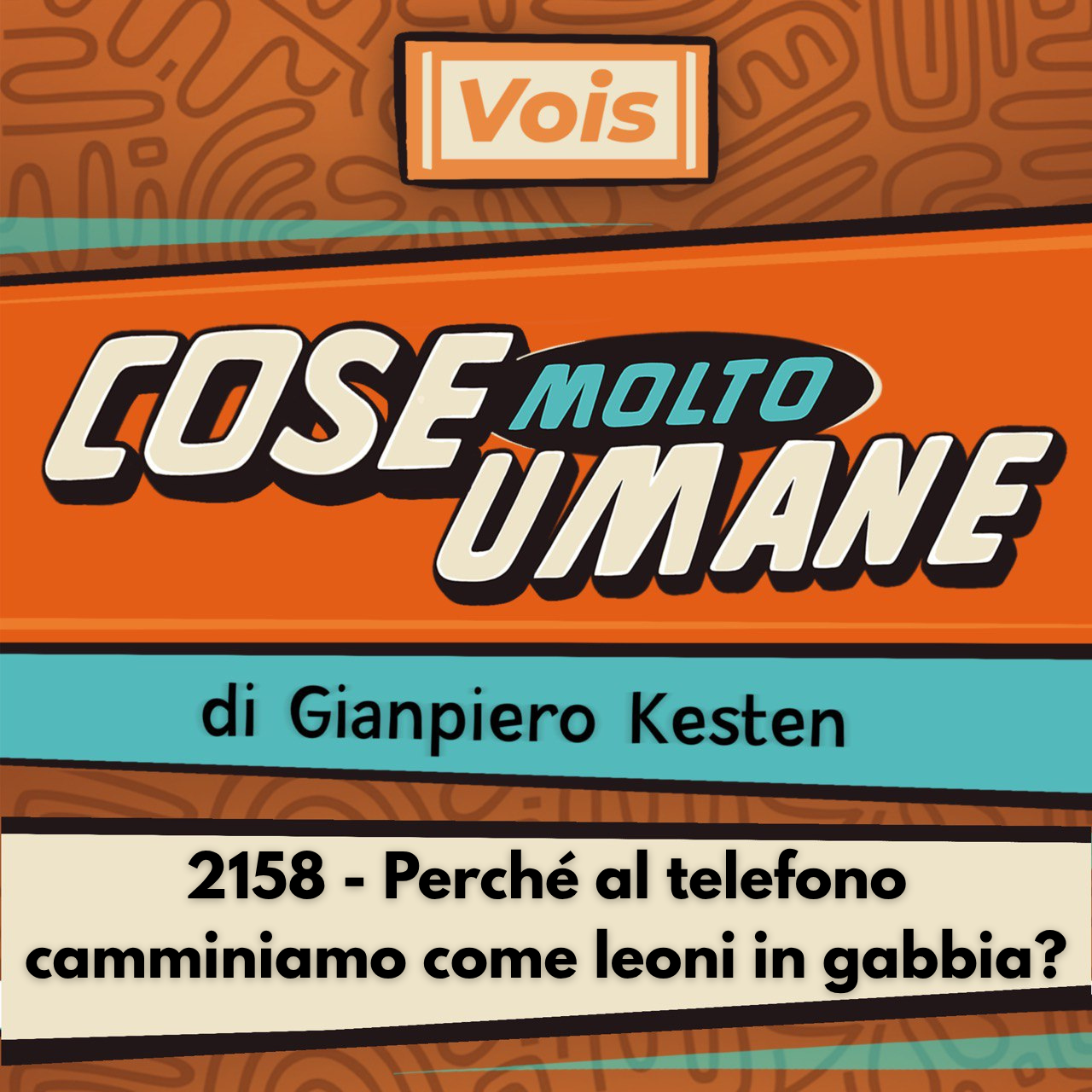 2158 - Perché al telefono camminiamo come leoni in gabbia?