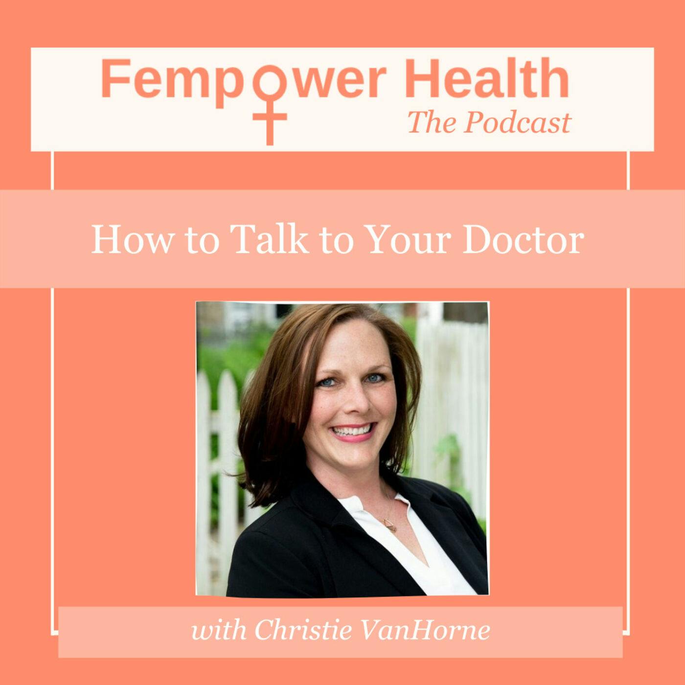 How to Talk to Your Doctor | Christie VanHorne