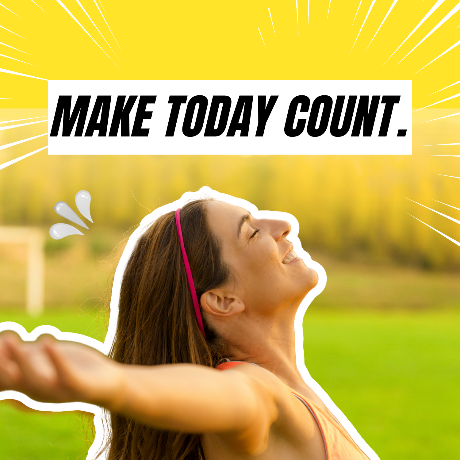 How to Make Each Day Count for More
