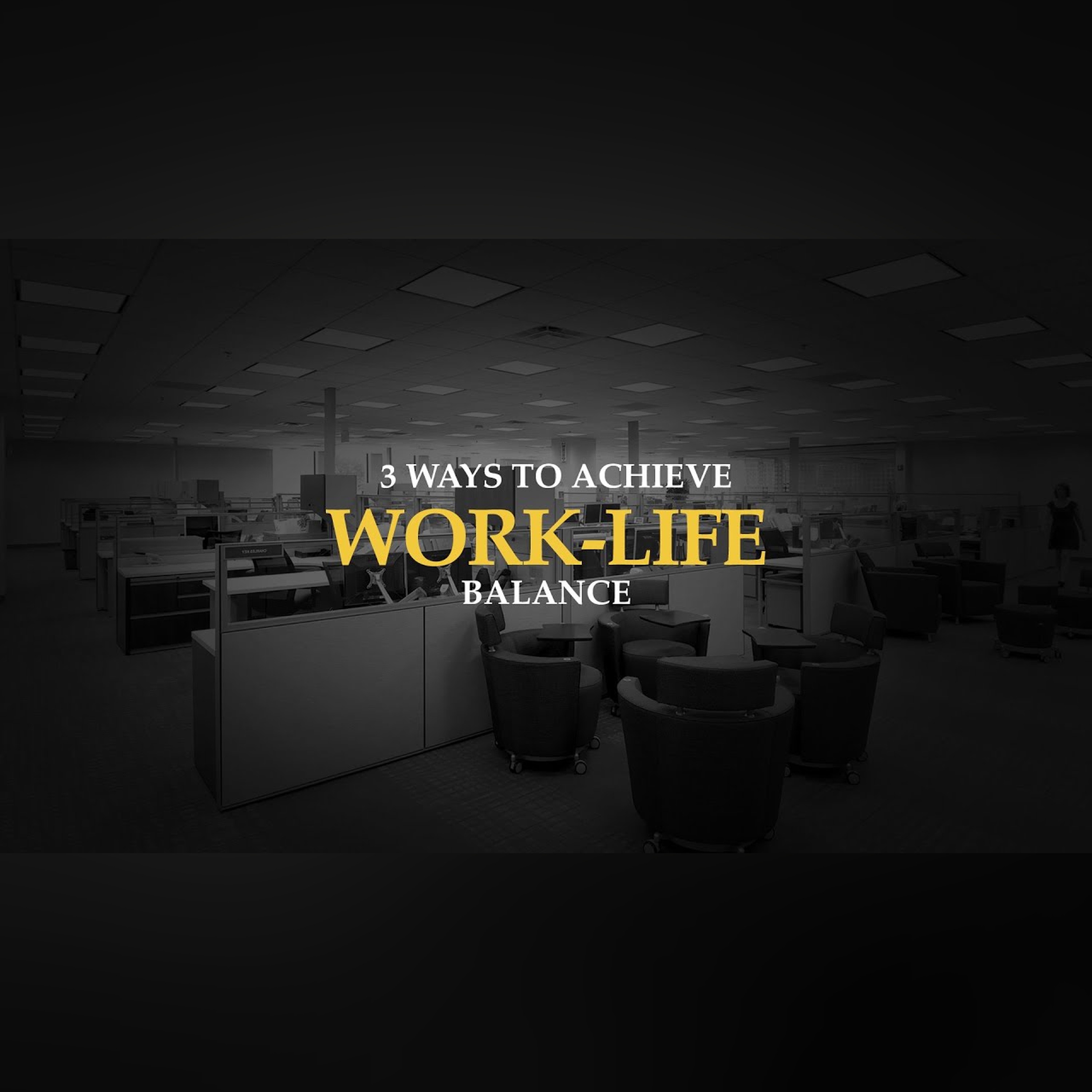 3 Ways to Achieve Work-Life Balance