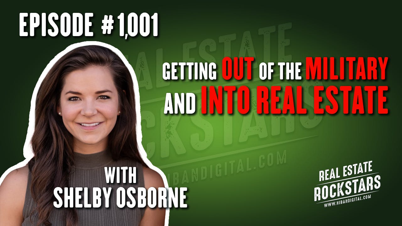 1001: Getting out of the Military and into Real Estate - Shelby Osborne