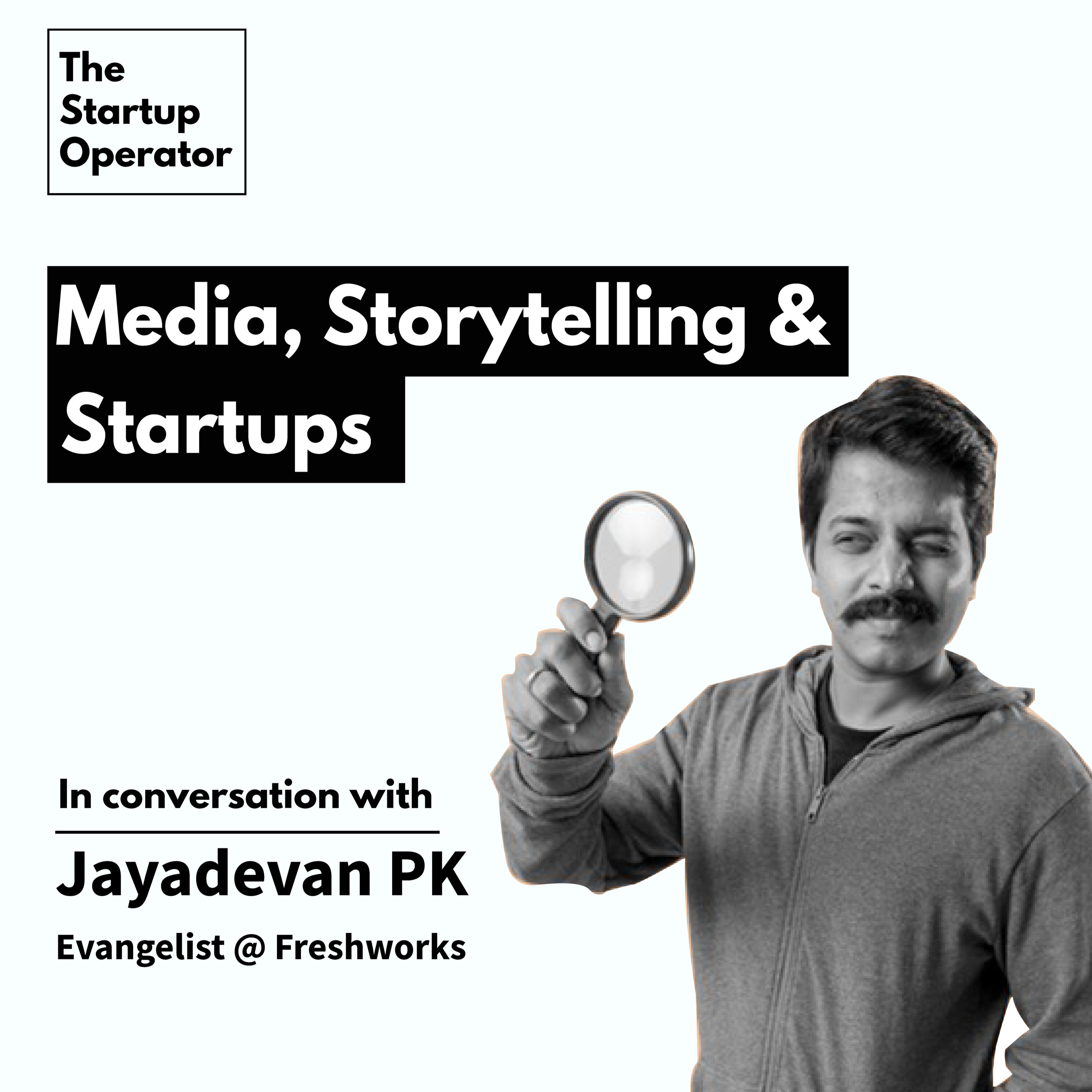 EP 14 : Media, Storytelling & Startups with Jayadevan PK (Evangelist @ Freshworks) episode artwork