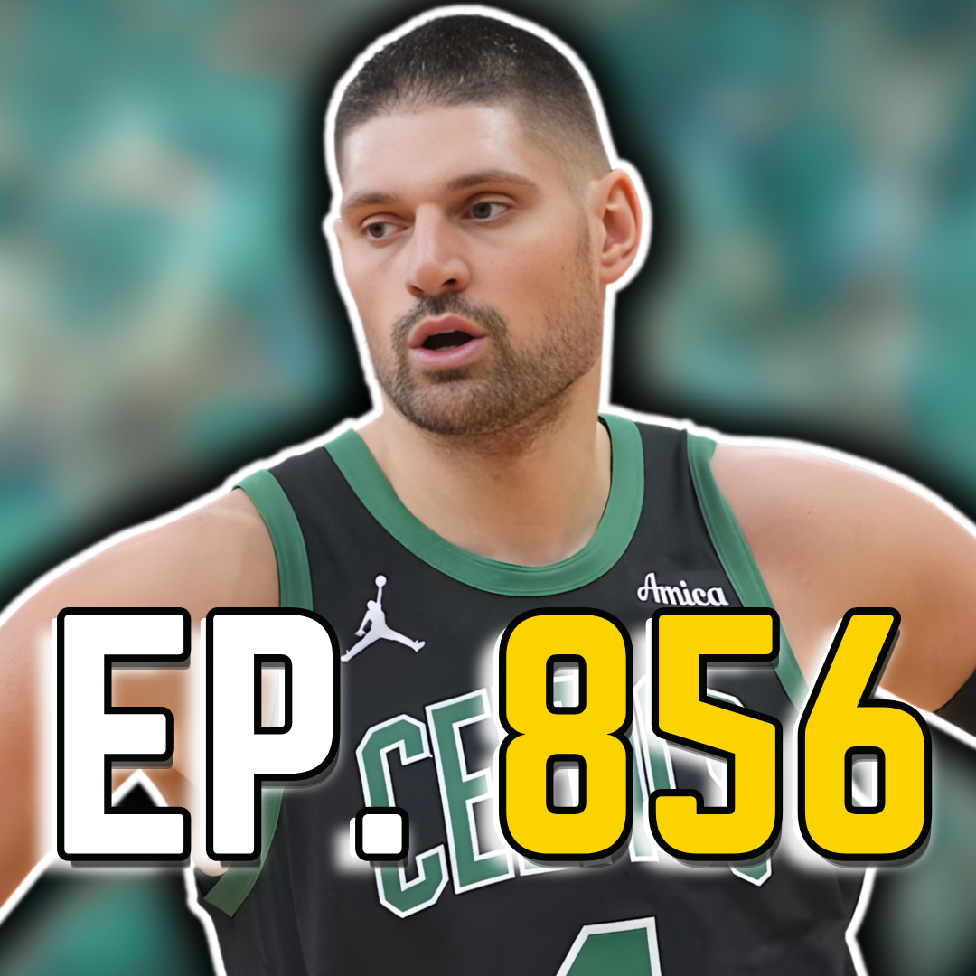 Episode 856: What Did We Learn About Nikola Vucevic's Fit With the Celtics?