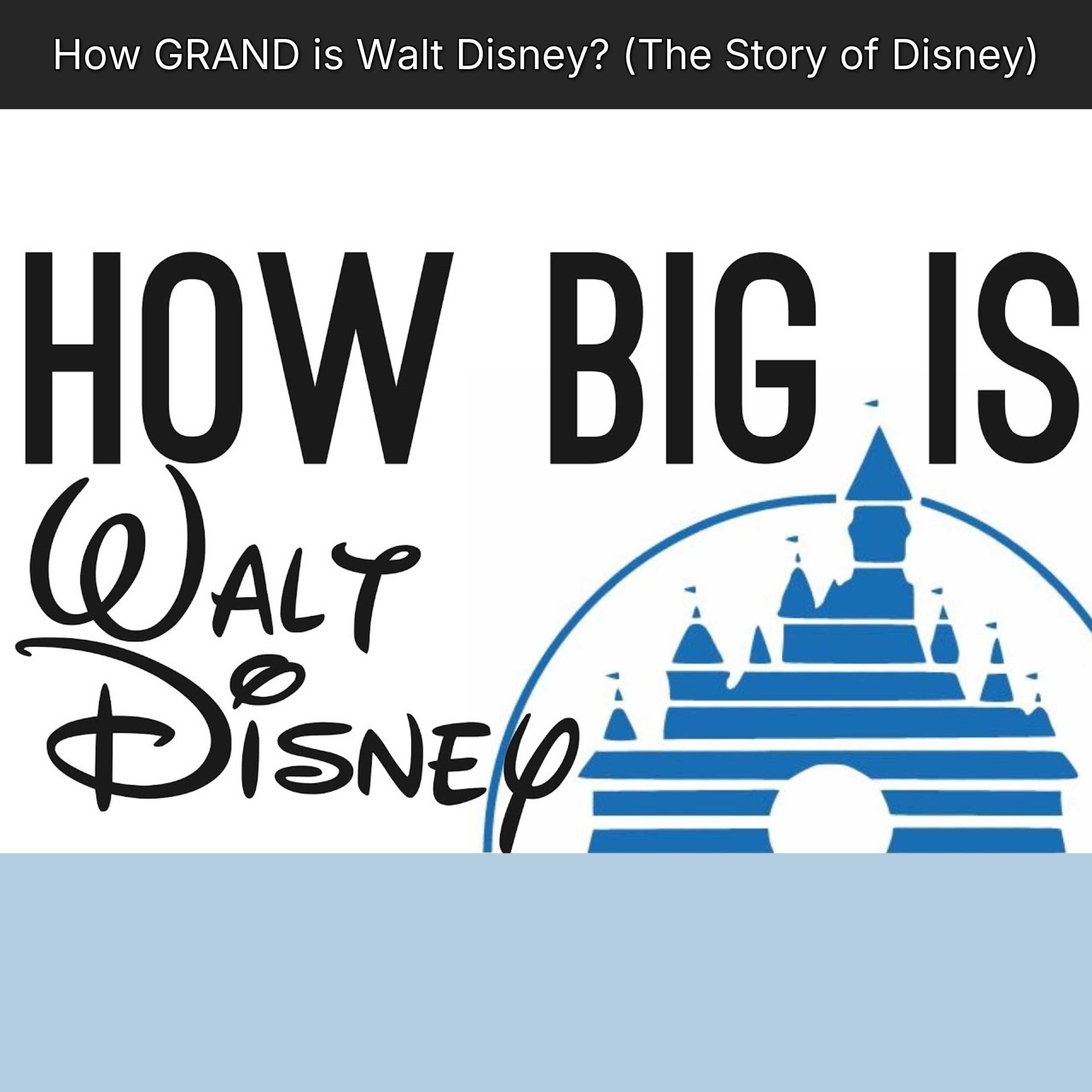 How GRAND is Walt Disney? (The Story of Disney)