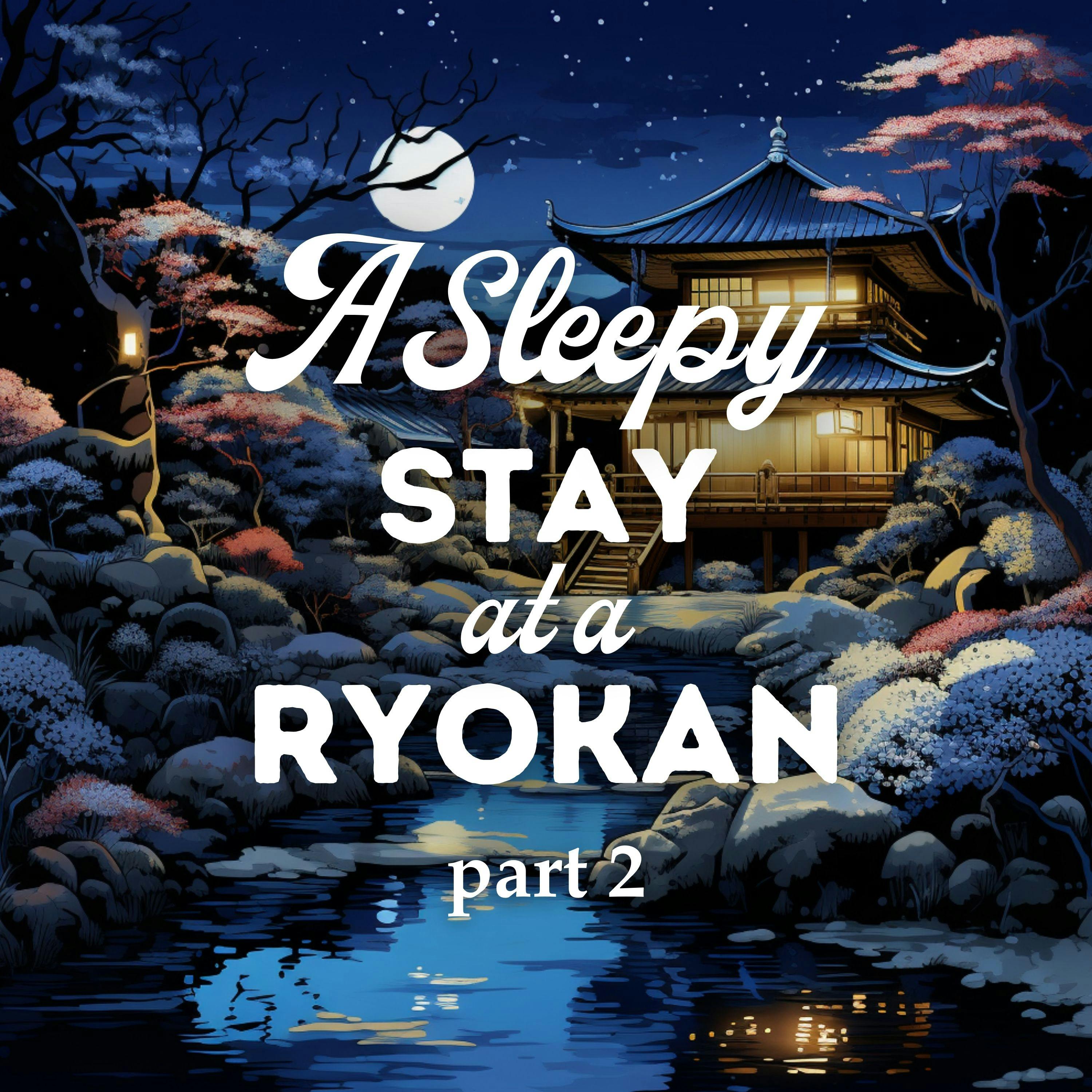 A Sleepy Stay at a Ryokan: Part 2