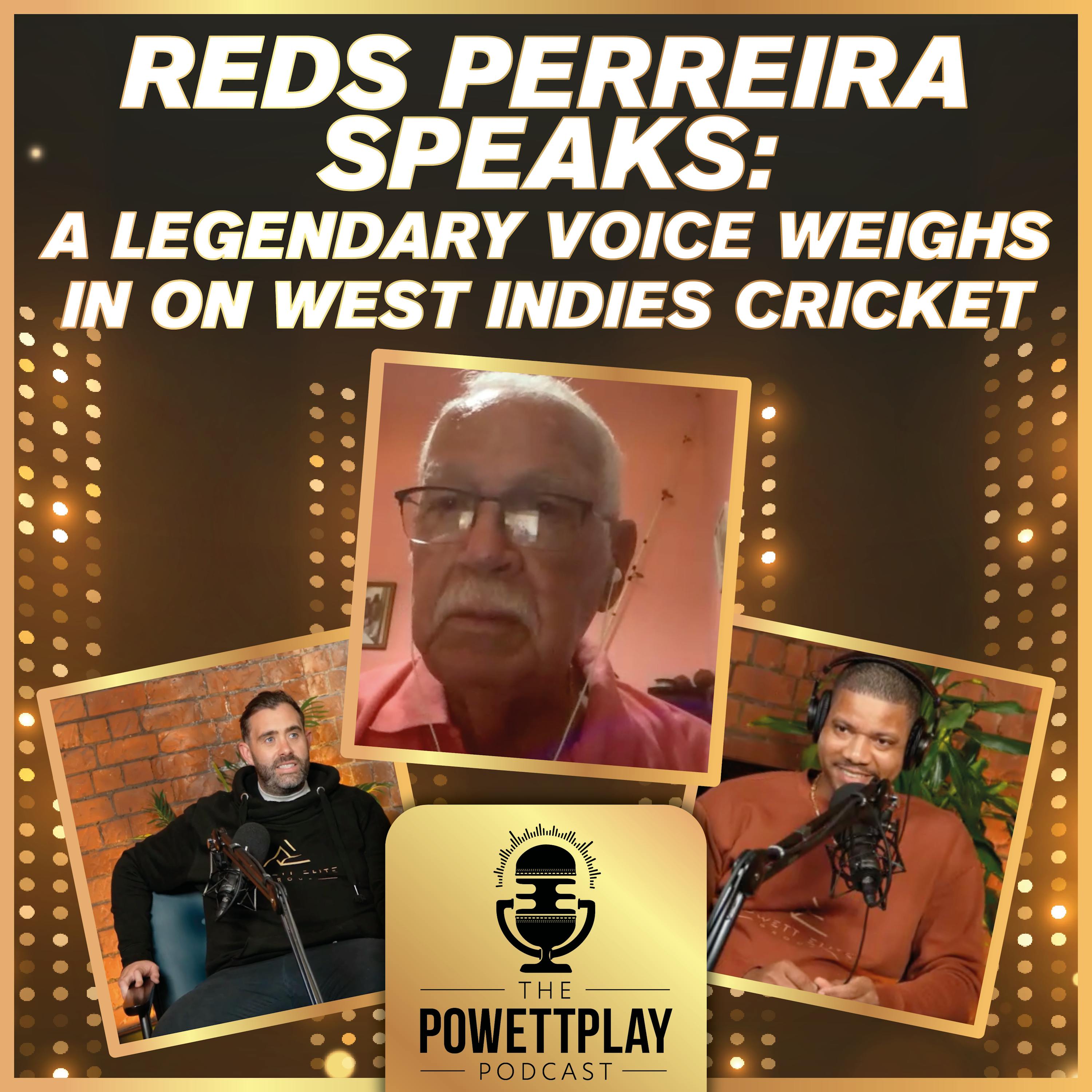 PowettPlay Podcast - Reds Perreira Speaks: A Legendary Voice Weighs In On West Indies Cricket