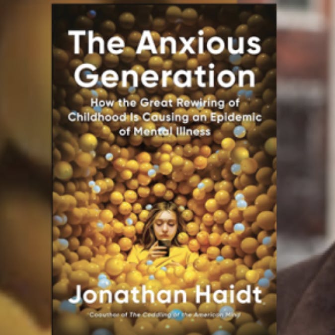 Jonathan Haidt with Tristan Harris: The Anxious Generation and the Epidemic of Childhood Mental Illness
