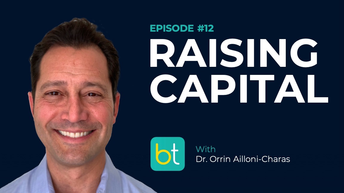 Ep. 12 Raising Capital with Dr. Orrin Ailloni-Charas