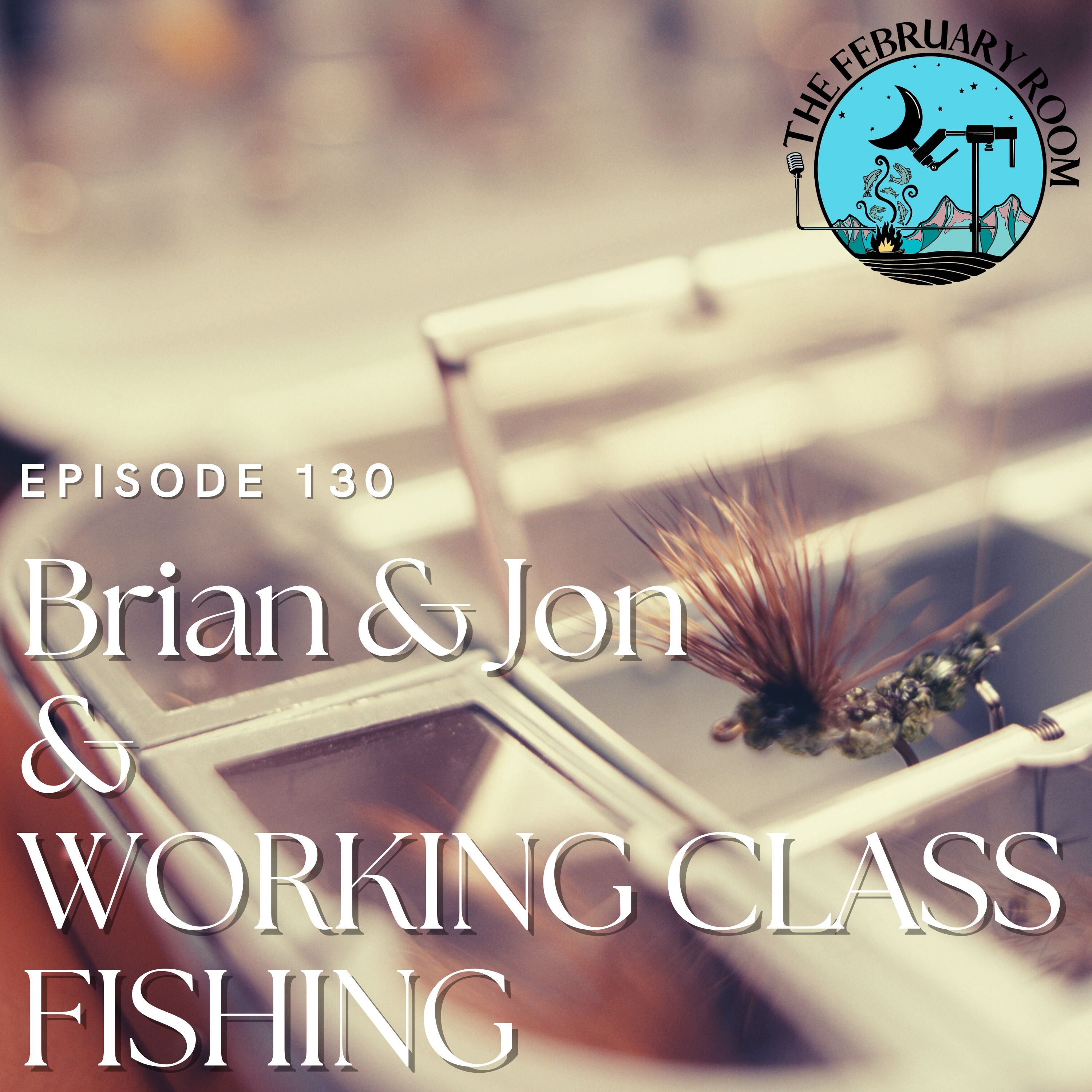 The February Room A Fly Fishing Podcast
