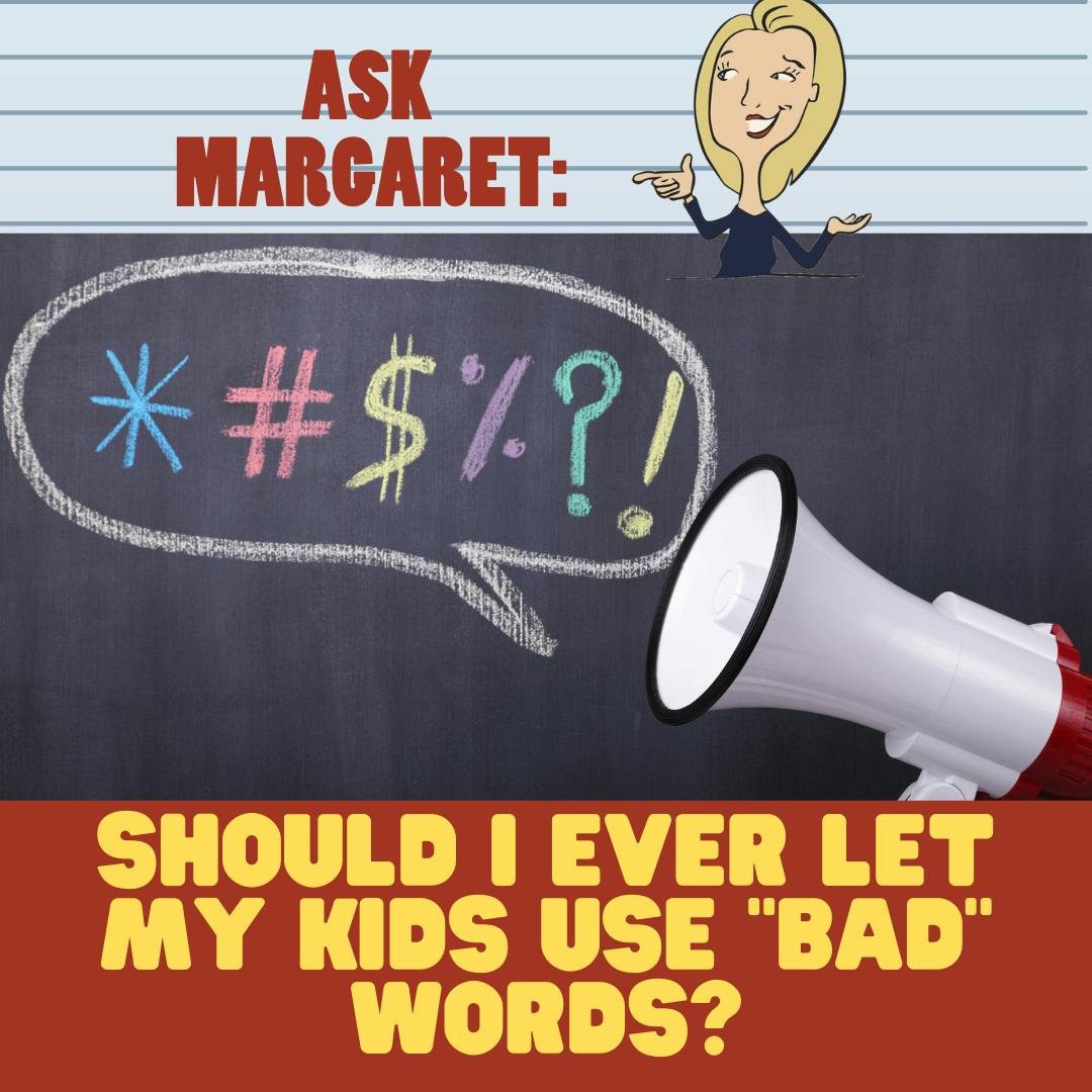 Ask Margaret - Should I Ever Let My Kids Use "Bad" Words? Image