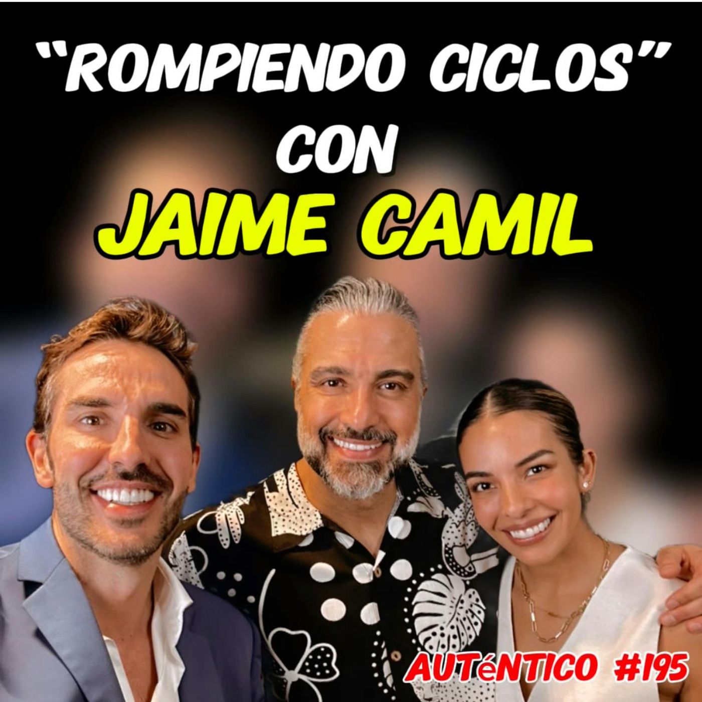 Rompiendo Ciclos con Jaime Camil | Auténtico #195 episode artwork