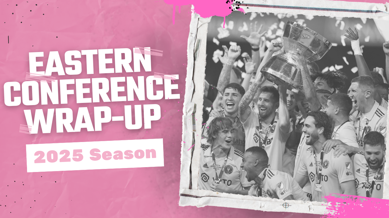 2025 MLS Season Wrap-Up: Eastern Conference
