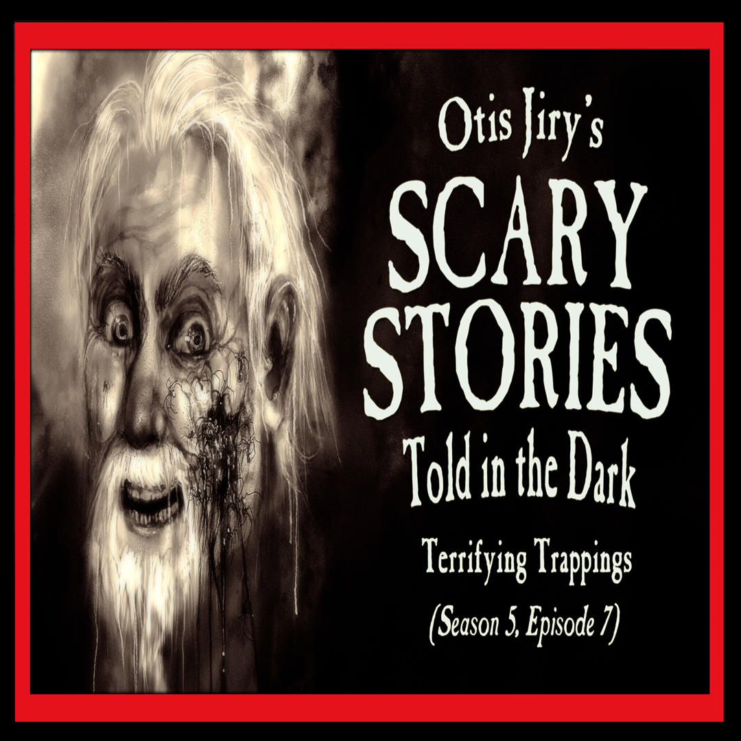 7: S5E07 – "Terrifying Trappings" – Scary Stories Told in the Dark