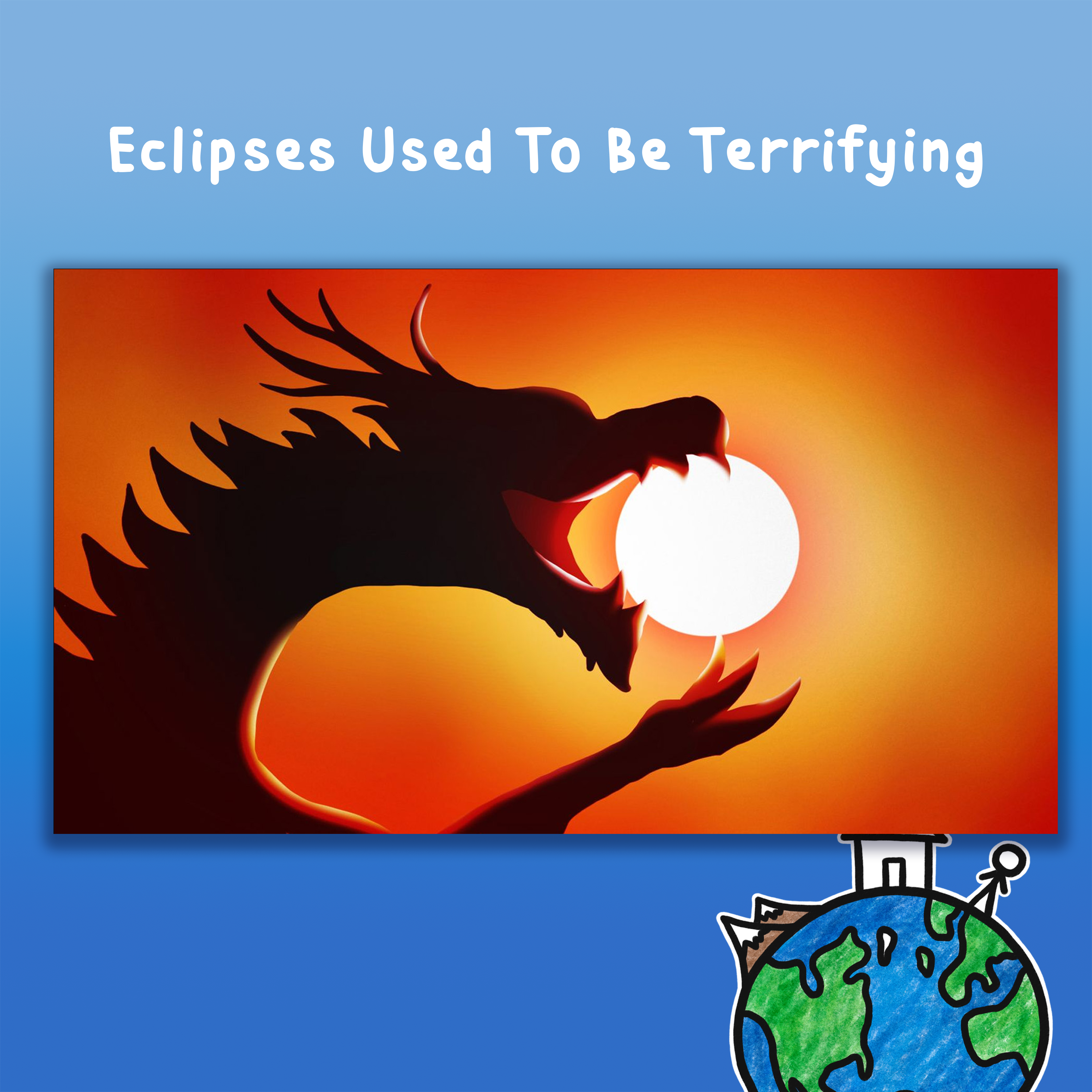 Eclipses Used To Be Terrifying