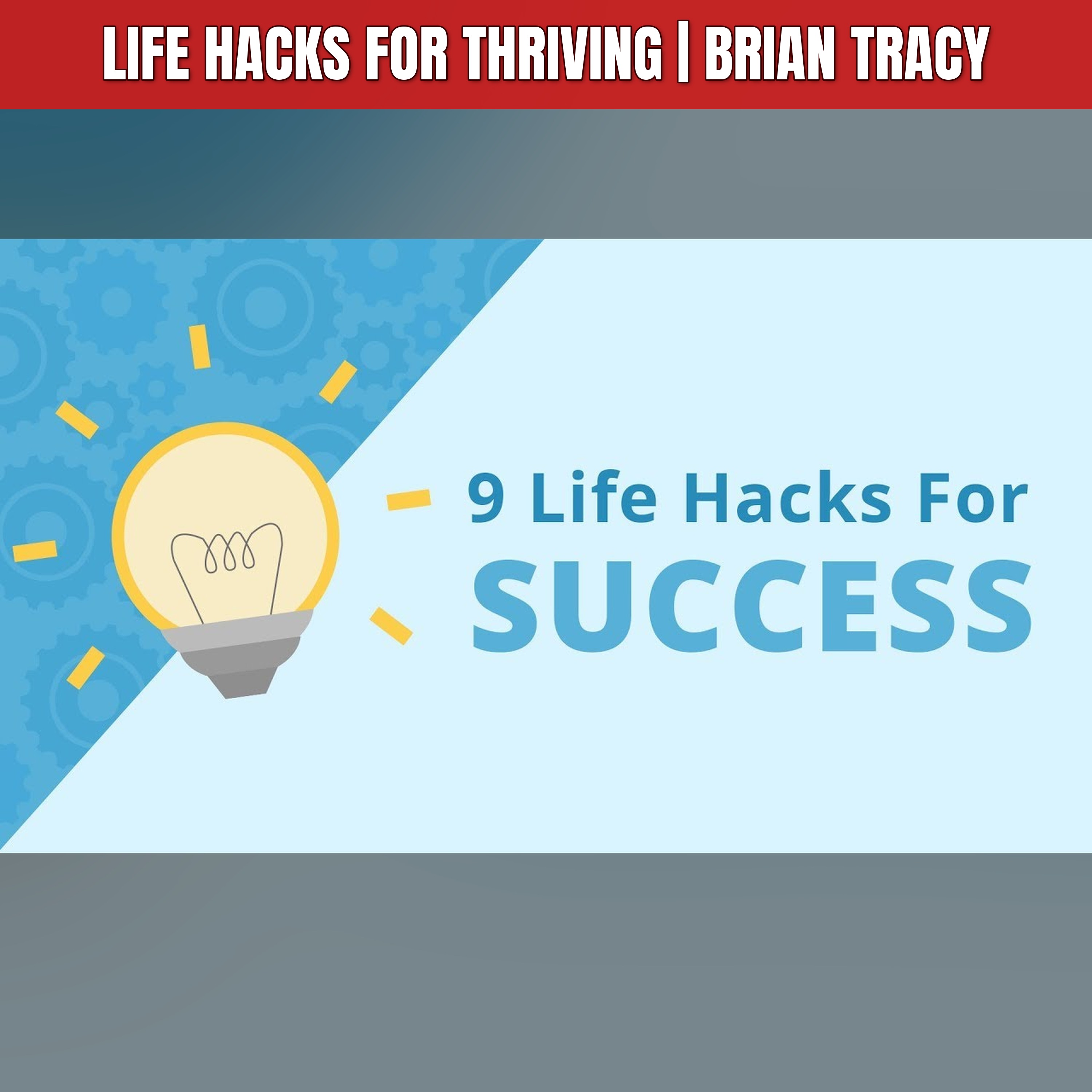 Life Hacks for Thriving | Brian Tracy episode artwork