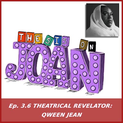 #3.6 Theatrical Revelator: Qween Jean