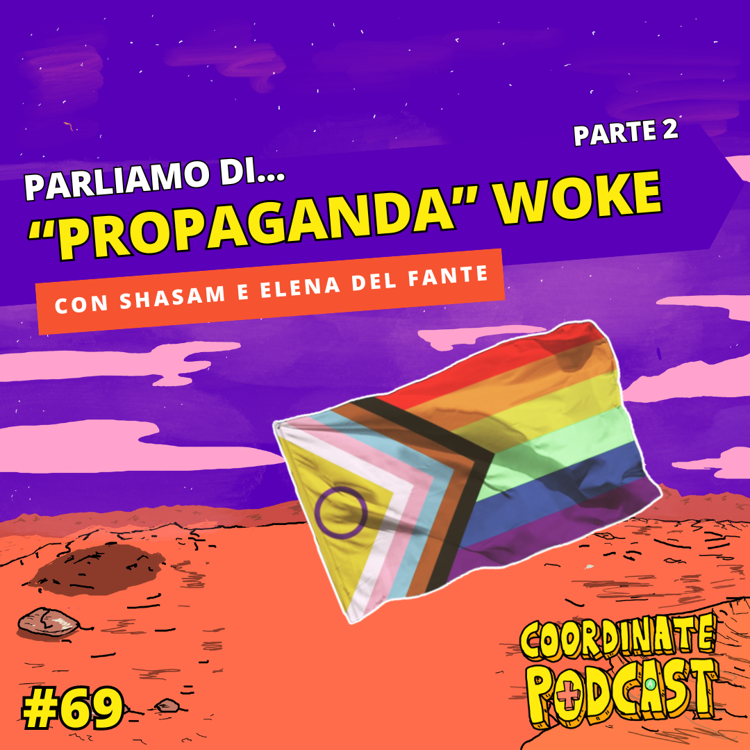 69. "Propaganda" WOKE... parliamone! pt.2 (con Shasam e Elena Del Fante)