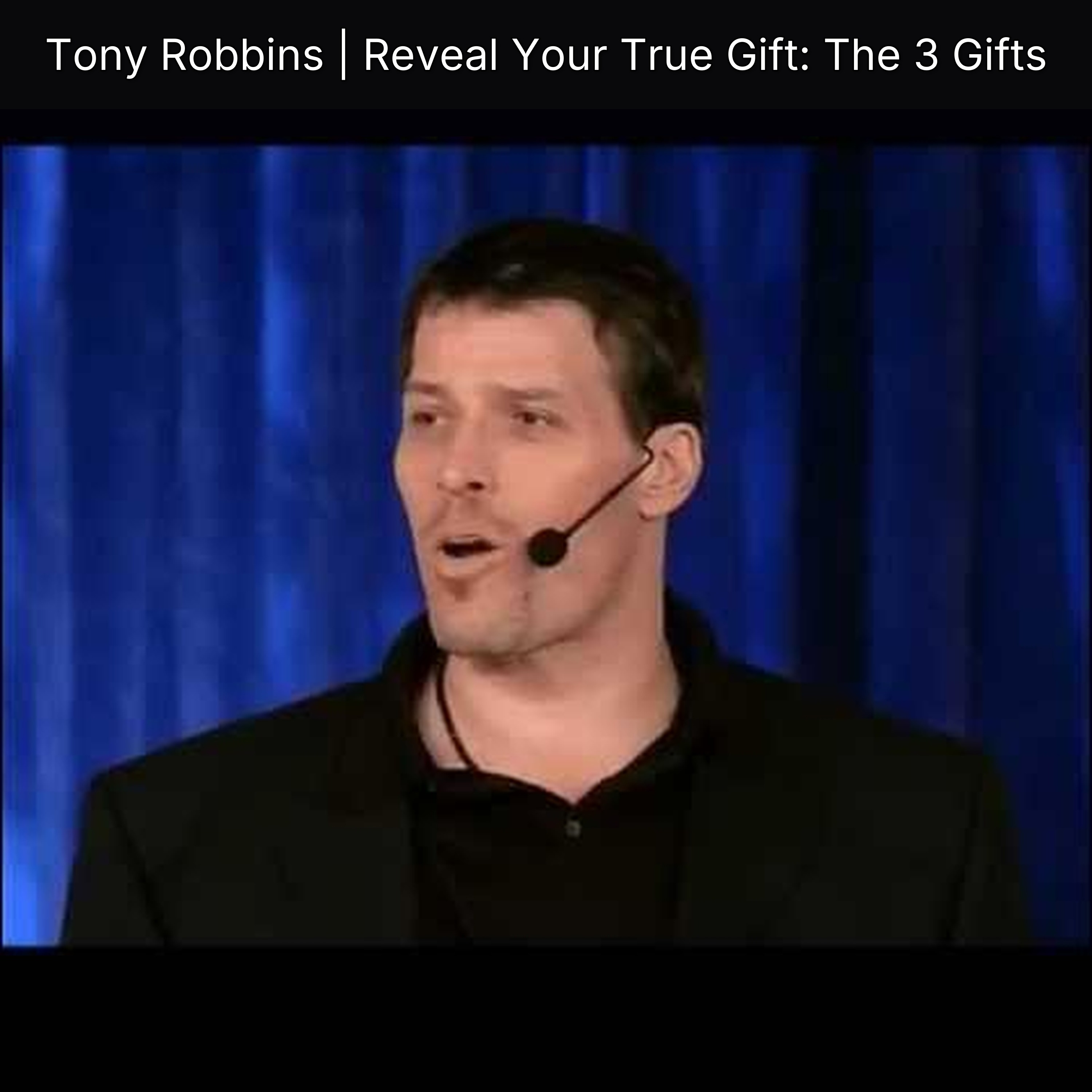 Tony Robbins | Reveal Your True Gift: The 3 Gifts