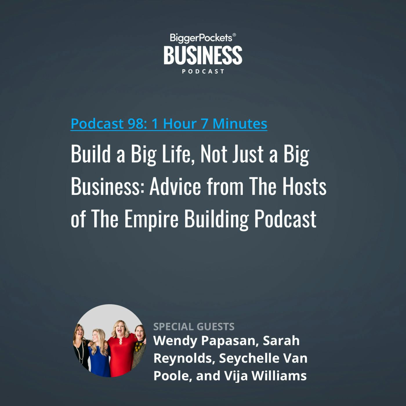 98: Build a Big Life, Not Just a Big Business: Advice from The Hosts of The Empire Building Podcast 98: Build a Big Life, Not Just a Big Business: Advice from The Hosts of The Empire Building Podcast
