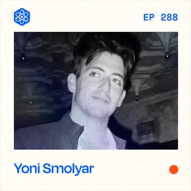 Episode 288: Yoni Smolyar