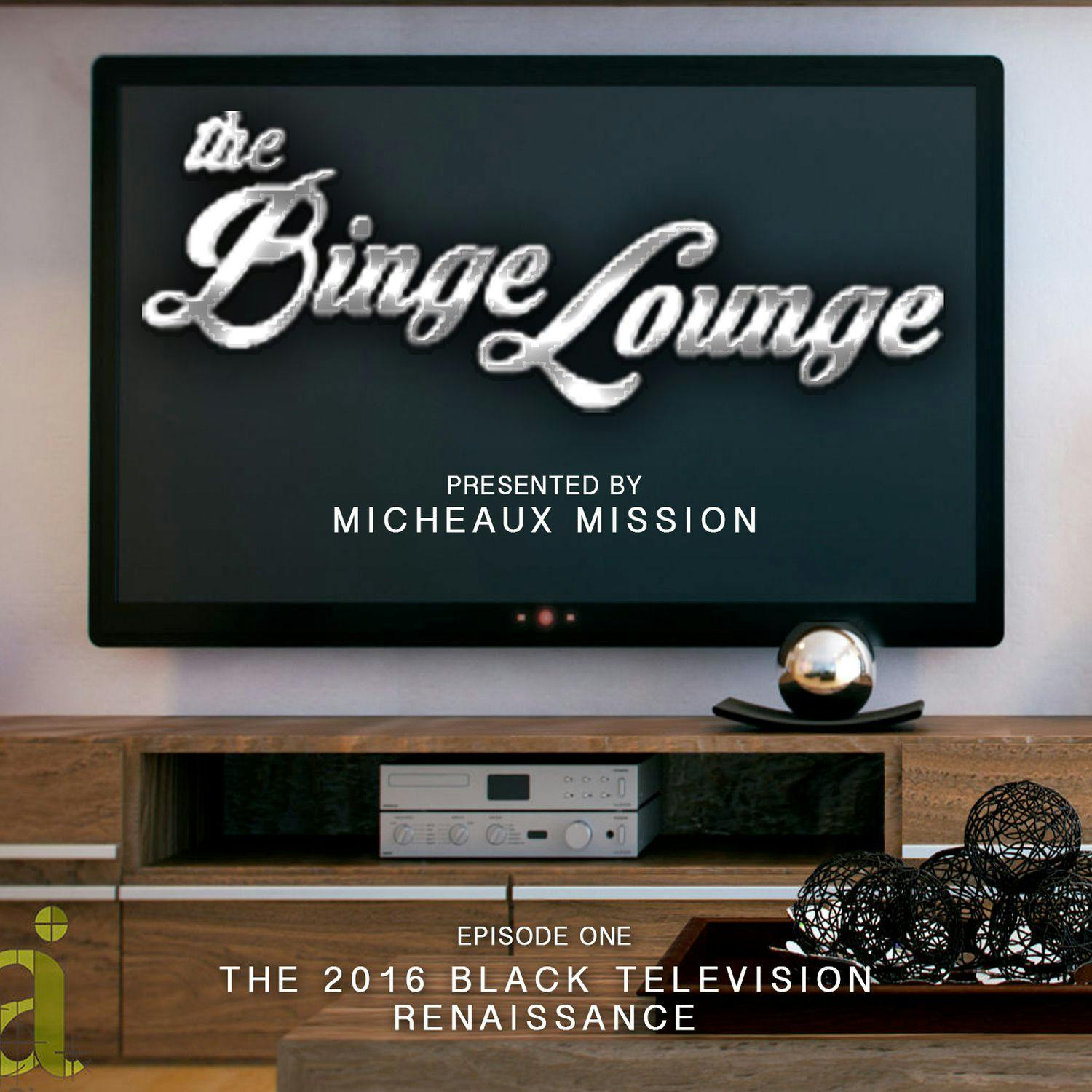 The BINGE LOUNGE -  2016 Black Television Renaissance