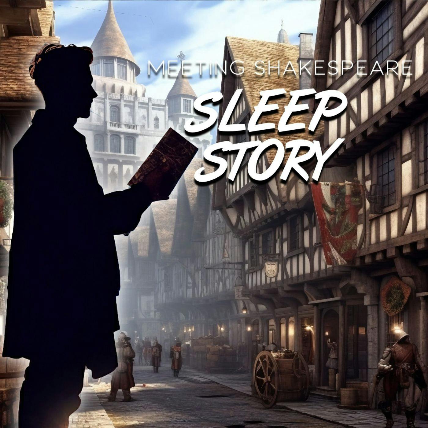 Meeting Shakespeare: A Magical Sleep Story in Elizabethan London Meeting Shakespeare: A Magical Sleep Story in Elizabethan London