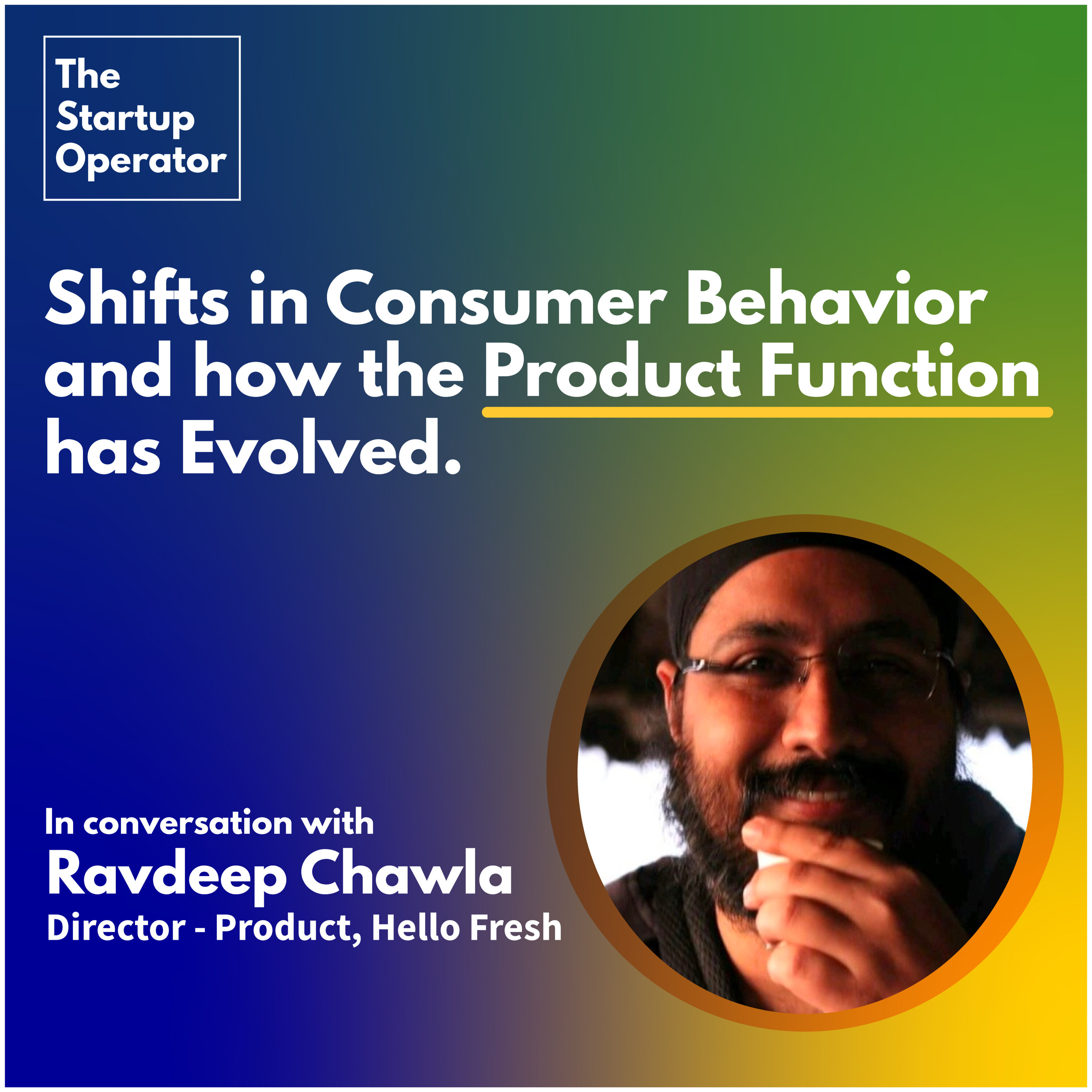 EP 12 : Shifts in consumer behaviour & how the Product function has evolved| In conversation with Ravdeep Chawla (HelloFresh) episode artwork