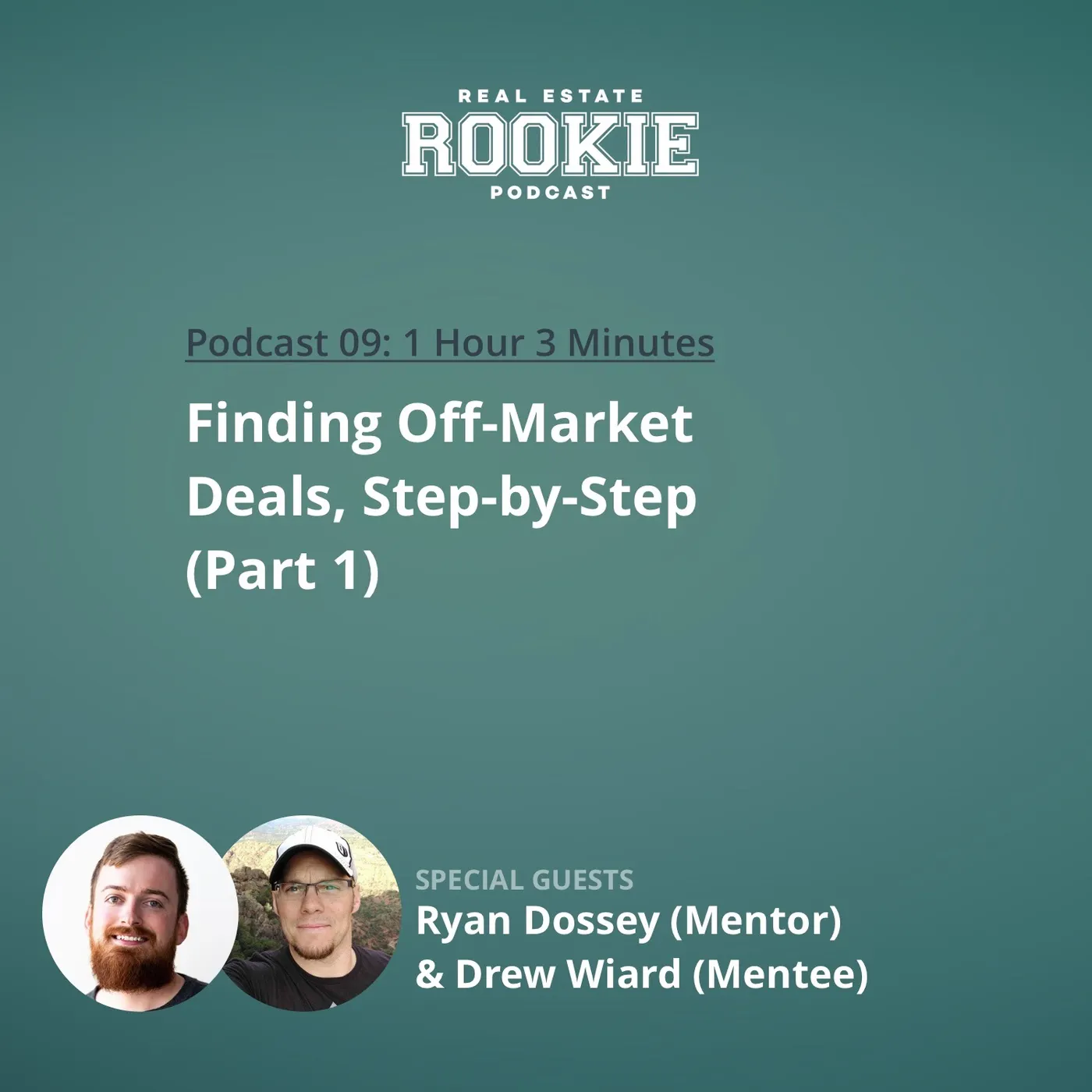 9: Finding Off-Market Deals, Step-by-Step with Ryan Dossey (Mentor) and Drew Wiard (Mentee): Part 1