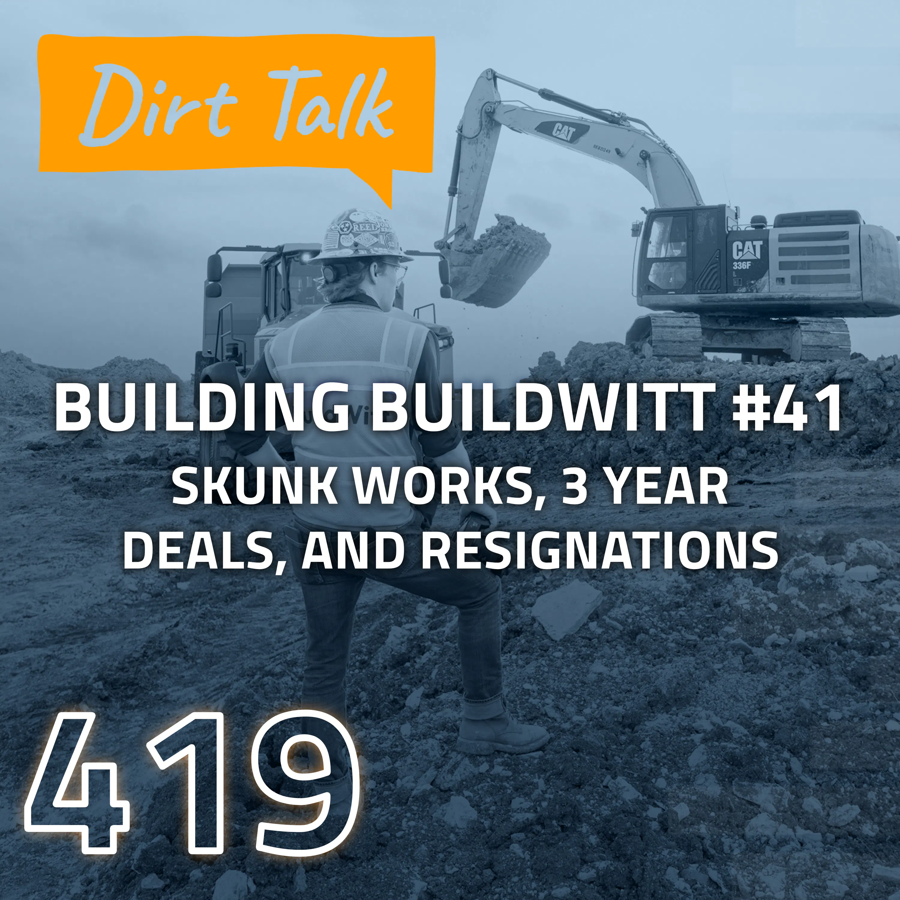 Skunk Works, 3 Year Deals, and Resignations (Building BuildWitt #41) – DT 419 — Dirt Talk by BuildWitt cover