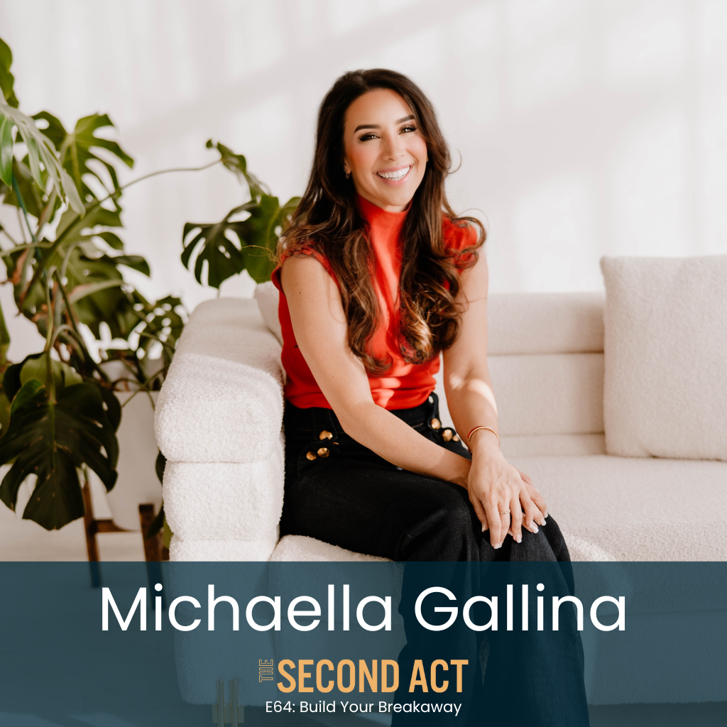 64: Build Your Breakaway with Michaella Gallina (Lessons in Financial Independence and Fearless Reinvention from Wall Street to Life on Her Terms)