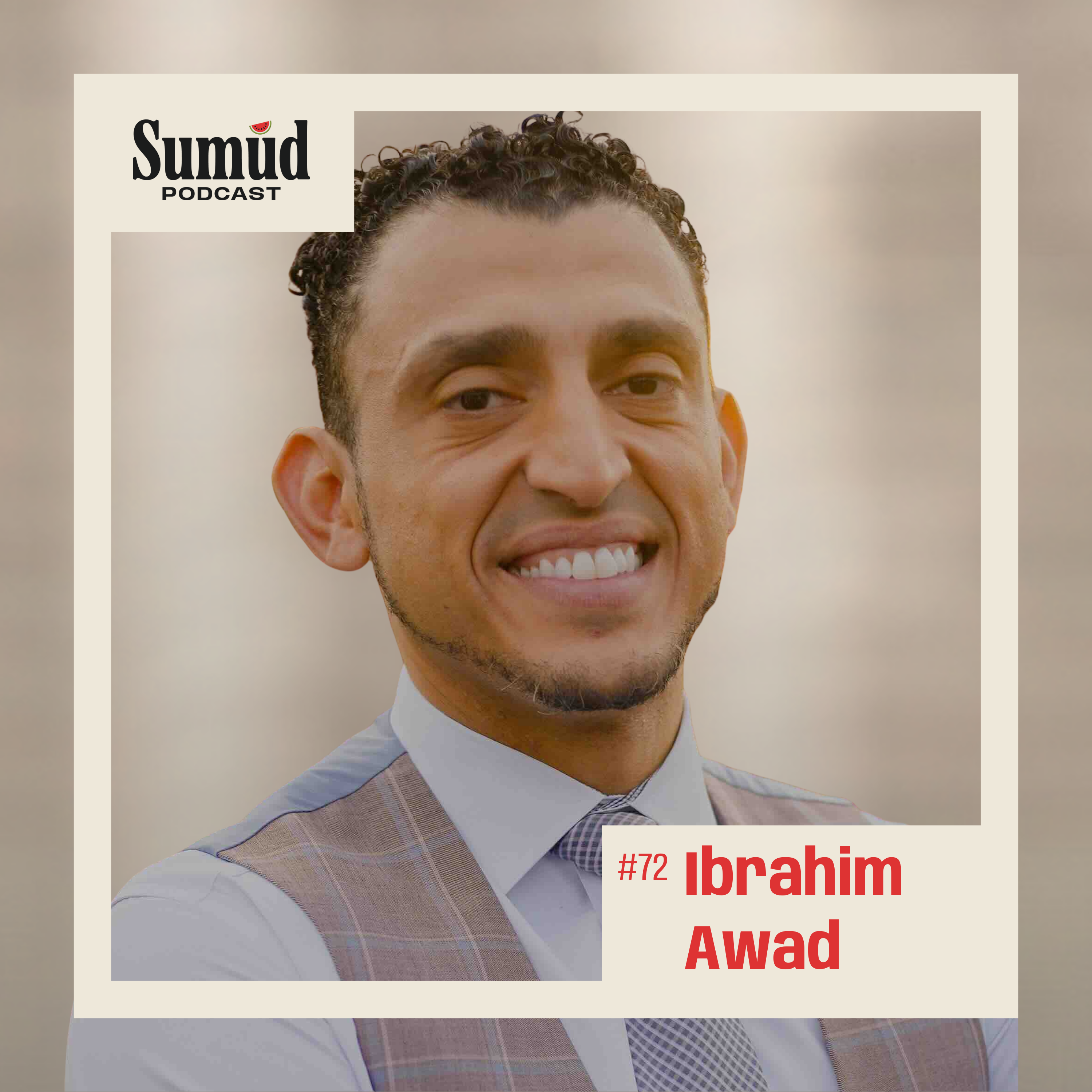 Ibrahim Awad: Sacrifice, Justice & Speaking Up | Sumud Podcast episode artwork