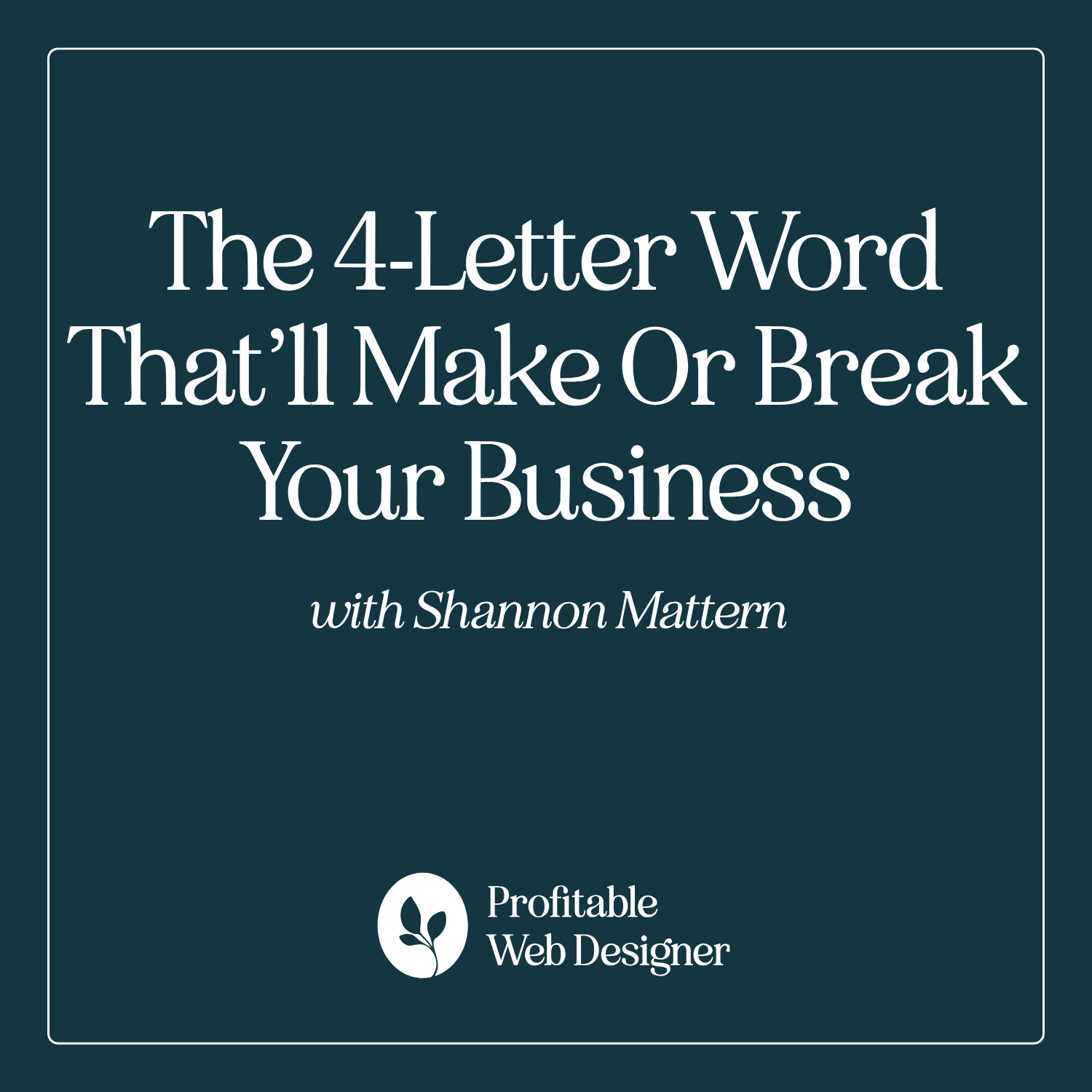Web Design Business and the Four Letter Word That Determines Success episode artwork