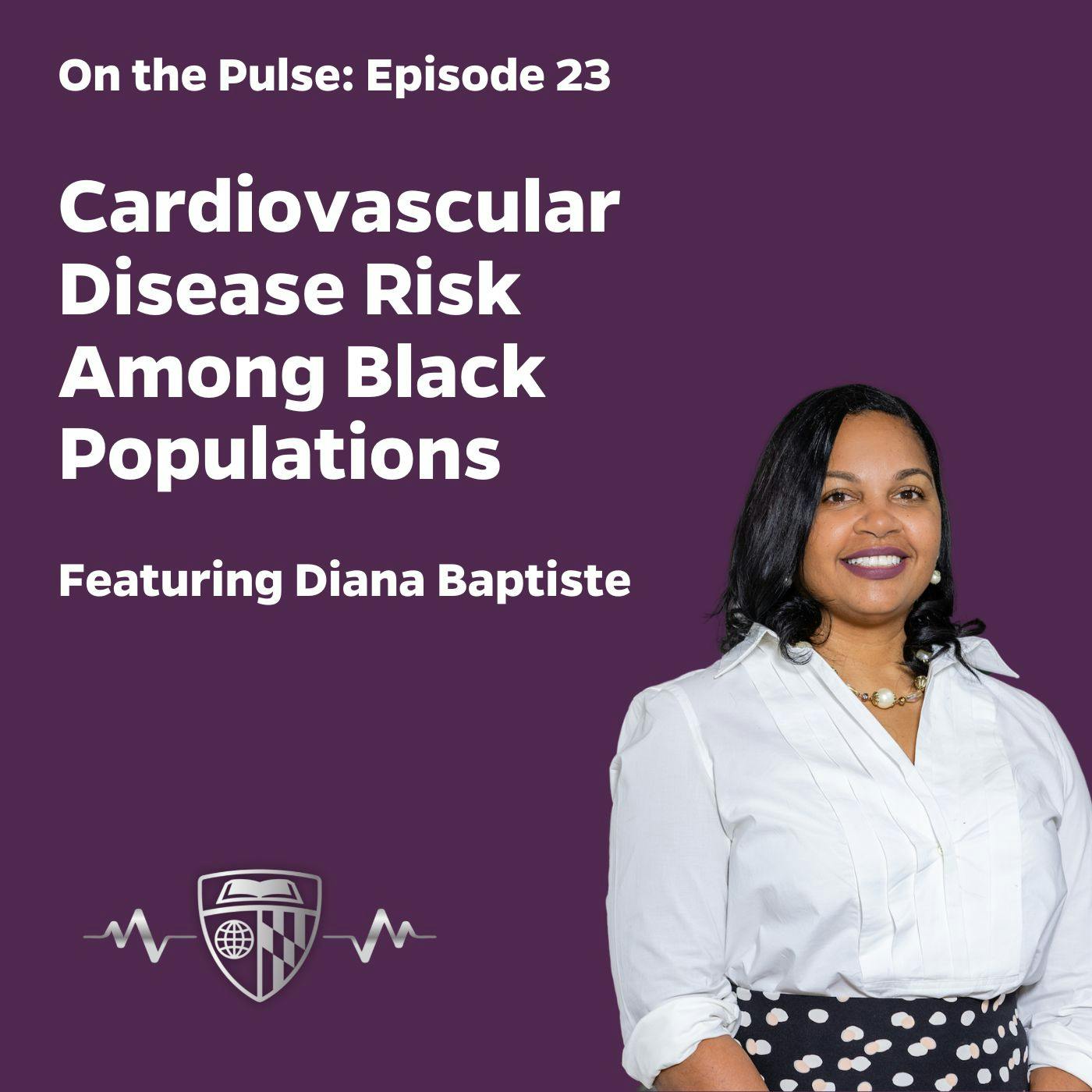 Episode 23: Cardiovascular Disease Risk among Black Populations