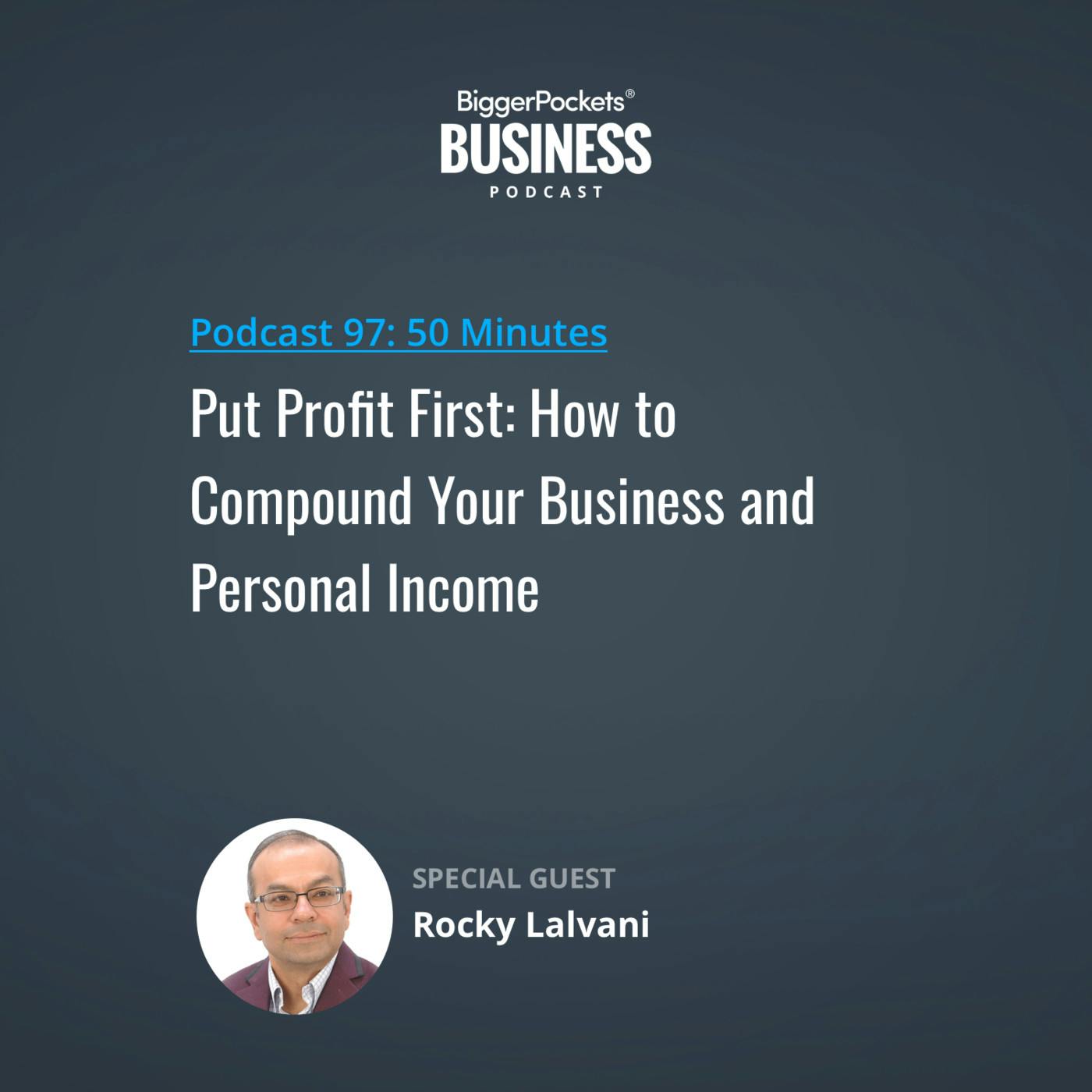 97: Put Profit First: How to Compound Your Business and Personal Income with Rocky Lalvani