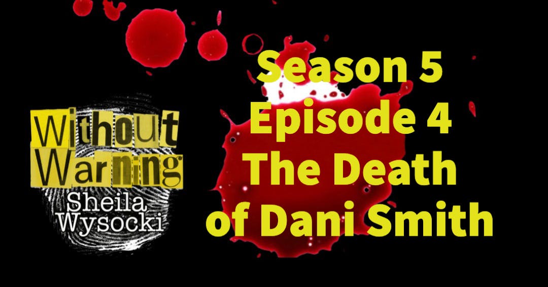 DANI SMITH CASE~The Death of DANI SMITH CASE