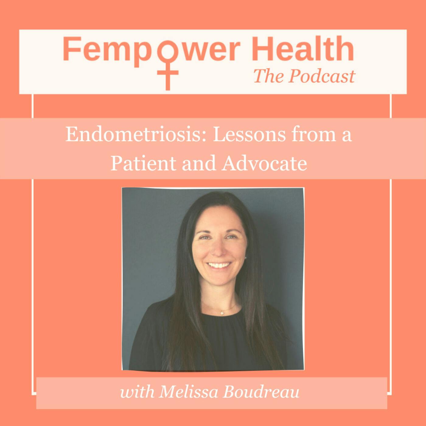 Endometriosis:  Lessons from a Patient and Advocate | Melissa Boudreau