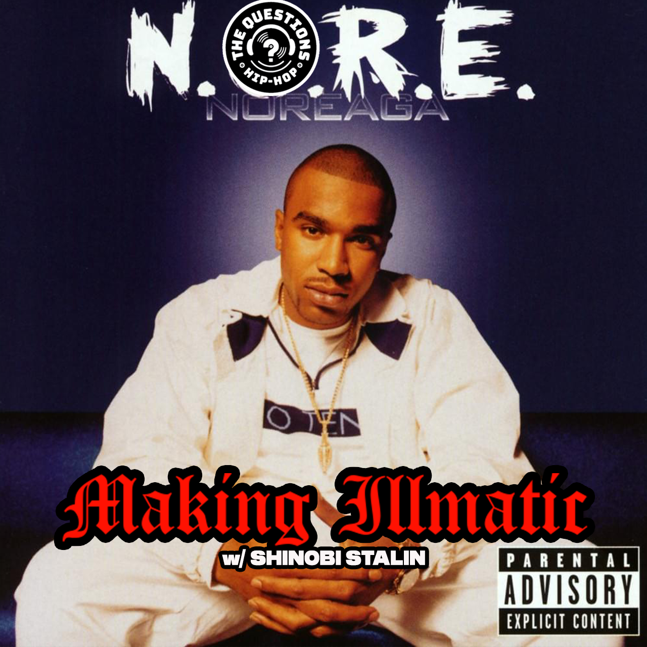 Making Illmatic: Noreaga 'N.O.R.E.' w/ Shinobi Stalin (Questions Classic) episode artwork