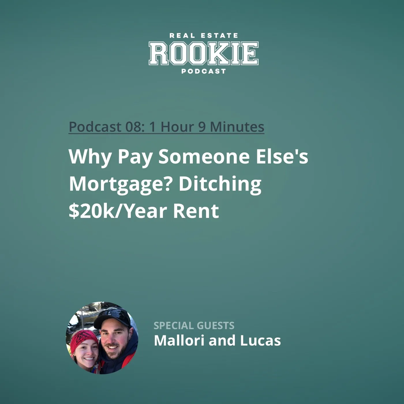 8: Why Pay Someone Else's Mortgage? Ditching $20k/Year Rent with Mallori and Lucas
